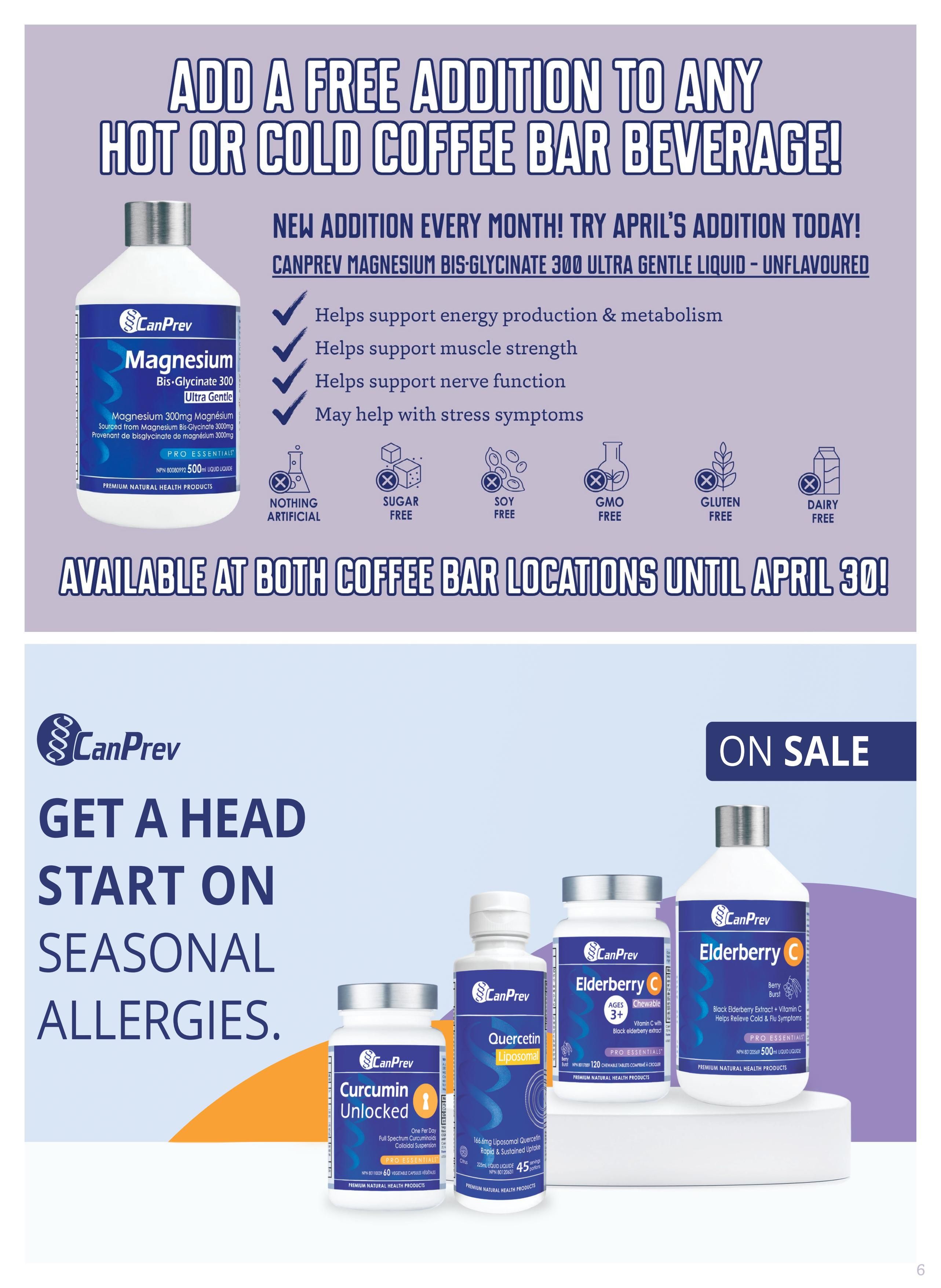 The Big Carrot flyer page 6 features a promotion for CanPrev Magnesium Bis-Glycinate 300 Ultra Gentle Liquid - Unflavoured, offering a free addition to any hot or cold coffee bar beverage until April 30. This magnesium supplement helps support energy production, muscle strength, nerve function, and may help with stress symptoms. It is nothing artificial, sugar-free, soy-free, GMO-free, gluten-free, and dairy-free. The page also highlights CanPrev products for seasonal allergies: Curcumin Unlocked (60 vegetable capsules), Elderberry C Chewables (120 tablets), and Elderberry C Liquid (500ml bottle).