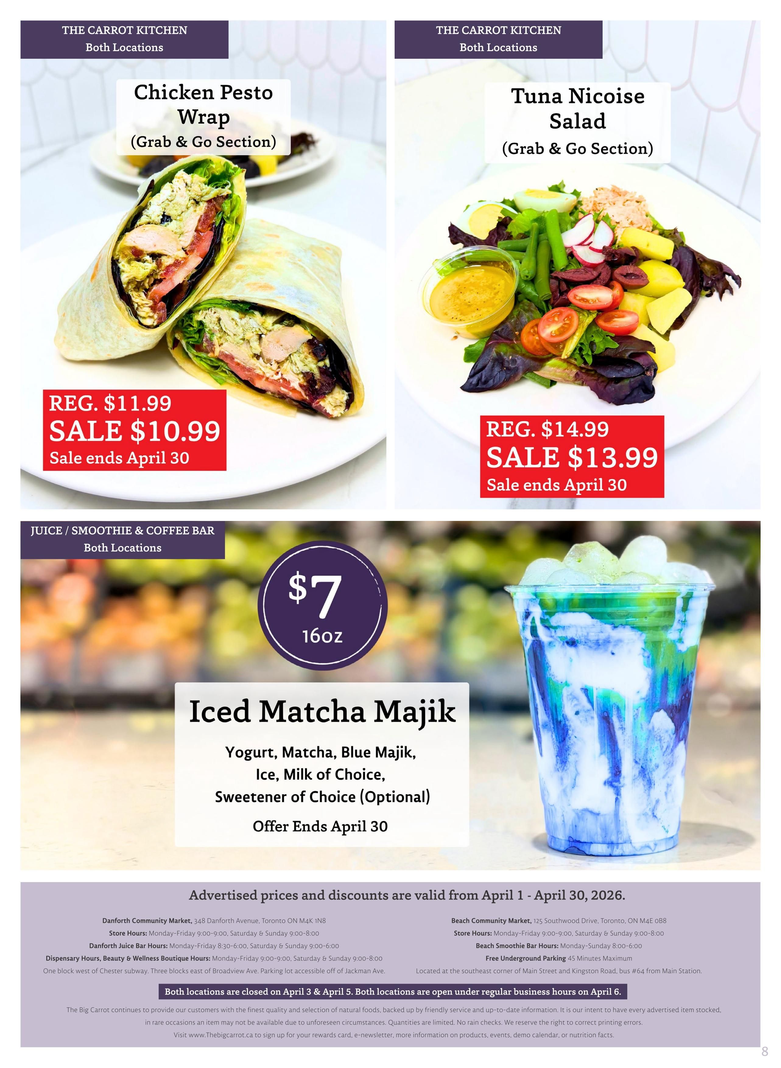 The Big Carrot flyer specials page 8 features grab & go kitchen items and a special drink. The Chicken Pesto Wrap is on sale for $10.99, down from $11.99, with the offer ending April 30. The Tuna Nicoise Salad is also on sale for $13.99, reduced from $14.99, with the offer ending April 30. The Juice/Smoothie & Coffee Bar offers an Iced Matcha Majik for $7 (16oz), which includes yogurt, matcha, blue majik, ice, milk of choice, and sweetener of choice, with the offer ending April 30. Advertised prices and discounts are valid from April 1 - April 30, 2026. Store locations and hours are provided for Danforth Community Market and Beach Community Market.