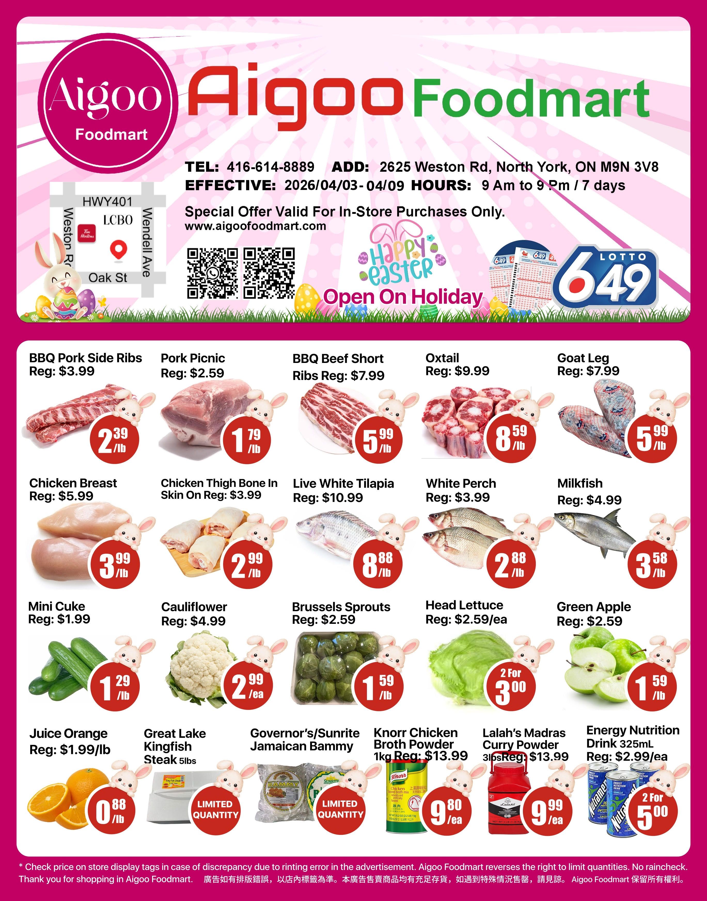Aigoo Foodmart weekly flyer specials from April 3rd to April 9th, 2026. Featured items include BBQ Pork Side Ribs for $2.39/lb, Pork Picnic for $1.79/lb, BBQ Beef Short Ribs for $5.99/lb, Oxtail for $8.59/lb, and Goat Leg for $5.99/lb. Also available are Chicken Breast for $5.99/lb, Chicken Thigh Bone In Skin On Reg for $2.99/lb, Live White Tilapia for $8.88/lb, White Perch for $2.88/lb, and Milkfish for $3.58/lb. Other deals include Mini Cuke for $1.29/lb, Cauliflower for $2.99/ea, Brussels Sprouts for $1.59/lb, Head Lettuce for 2 for $3.00, and Green Apple for $1.59/lb. Juice Orange is $0.88/lb. Great Lake Kingfish Steak 5lbs is a limited quantity item. Governor's/Sunrite Jamaican Bammy is also a limited quantity item. Knorr Chicken Broth Powder 1kg is $9.80/ea. Lalah's Madras Curry Powder 3lbs is $9.99/ea. Energy Nutrition Drink 325mL is 2 for $5.00. The store is located at 265 Weston Rd, North York, ON M9N 3V8 and is open 9 AM to 9 PM daily, including holidays.