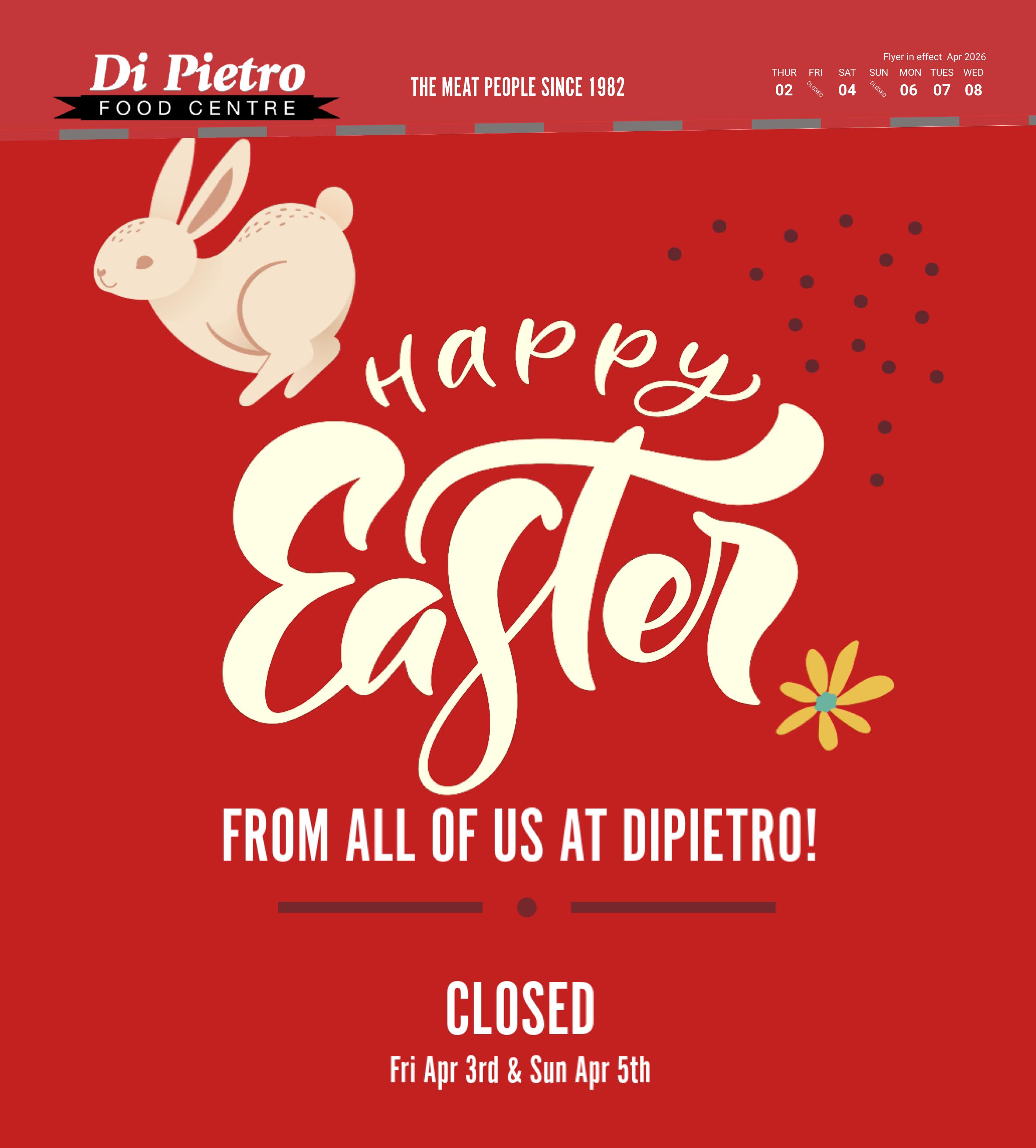 Di Pietro Food Centre flyer page 6, featuring a festive 'Happy Easter' message with a cartoon bunny and flower. The flyer indicates it is in effect from April 2nd to April 8th, 2026. It also notes that the store will be CLOSED on Friday, April 3rd and Sunday, April 5th.