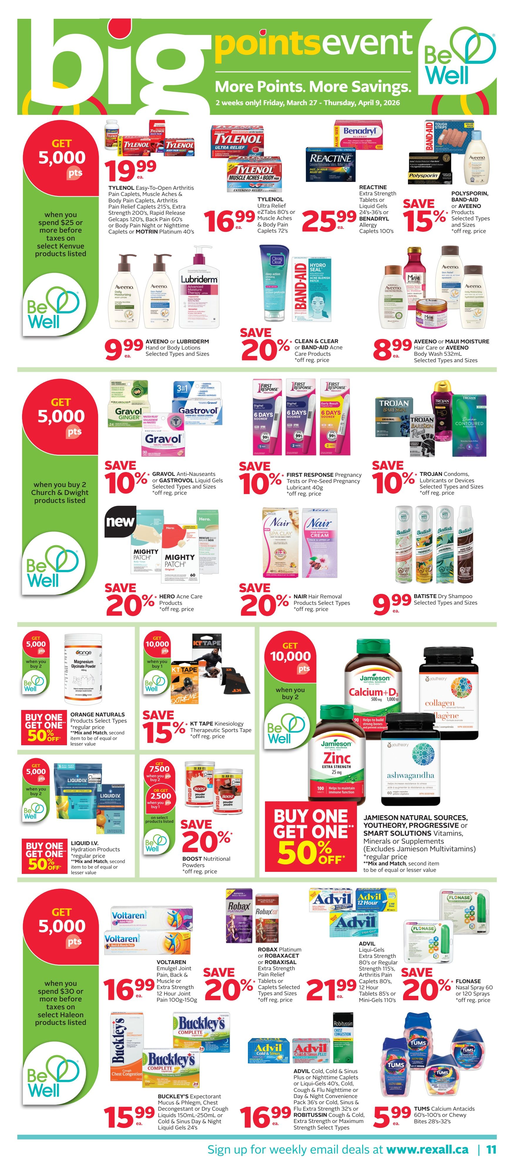Rexall flyer page 17 featuring a Big Points Event with more points and more savings. Get 5,000 bonus points when you spend $25 or more on select Kenvue products. Featured products include Tylenol Easy-To-Open Arthritis Pain Relief Caplets for $19.99, Tylenol Ultra Relief eZTabs for $16.99, and Reactine Extra Strength or Benadryl Allergy Caplets for $25.99. Save 15% on Polysporin, Band-Aid, or Aveeno products. Aveeno or Lubriderm Hand or Body Lotions are $9.99. Save 20% on Clean & Clear or Band-Aid Acne Care products. Get 5,000 bonus points when you buy 2 Church & Dwight products. Save 10% on Gravol Anti-Nauseants or Gravol Liquid Gels. Save 20% on Mighty Patch or Hero Acne Care products. Save 10% on First Response Pregnancy Tests or Pre-Seed Lubricant. Save 10% on Trojan Condoms, Lubricants or Devices. Batiste Dry Shampoo is $9.99. Get 5,000 bonus points when you buy 2 Volataren products. Volataren Emulgel Joint Pain is $16.99. Save 20% on Robax Platinum or Robaxacet Extra Strength Pain Relief tablets or caplets. Save 20% on Advil Liqui-Gels Extra Strength or Advil 12 Hour Tablets. Save 20% on Flonase Nasal Spray or Sprays. Buckley's Expectorant Mucus & Phlegm, Chest Decongestant or Dry Cough Liquid Gels are $15.99. Advil, Advil Cold & Cold & Sinus Plus or Nighttime Cold & Cough Gels are $16.99. Tums Calcium Antacids are $5.99. Buy One Get One 50% off on Orange Naturals Products, Liquid I.V. Hydration Products, KT Tape Kinesiology Therapeutic Sports Tape, Boost Nutritional Powders, Jamieson Natural Sources, Youthology, Progressive or Smart Solutions Vitamins, Minerals or Supplements. The flyer is valid from March 27 to April 9, 2026.
