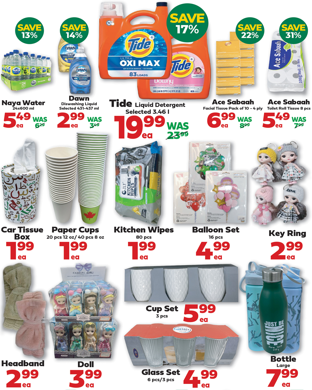 Iqbal Halal Foods weekly flyer specials page 3. Featuring Naya Water 24x600 ml for $5.49 (save 13%), Dawn Dishwashing Liquid 431-437 ml for $2.99 (save 14%), and Tide Liquid Detergent 3.46 L for $19.99 (save 17%). Also available are Ace Sabaah Facial Tissue 10-4 ply packs for $6.99 (save 22%) and Ace Sabaah Toilet Roll 8 pcs for $5.49 (save 31%). Additional items include Car Tissue Box for $1.99, Paper Cups 20 pcs 12 oz/40 pcs 8 oz for $1.99, Kitchen Wipes 80 pcs for $1.99, Balloon Set 16 pcs for $4.99, and Key Rings for $2.99. Home goods include a Headband for $2.99, Dolls for $3.99, a 3-piece Cup Set for $5.99, a 6-piece Glass Set for $4.99, and a large Bottle for $7.99.