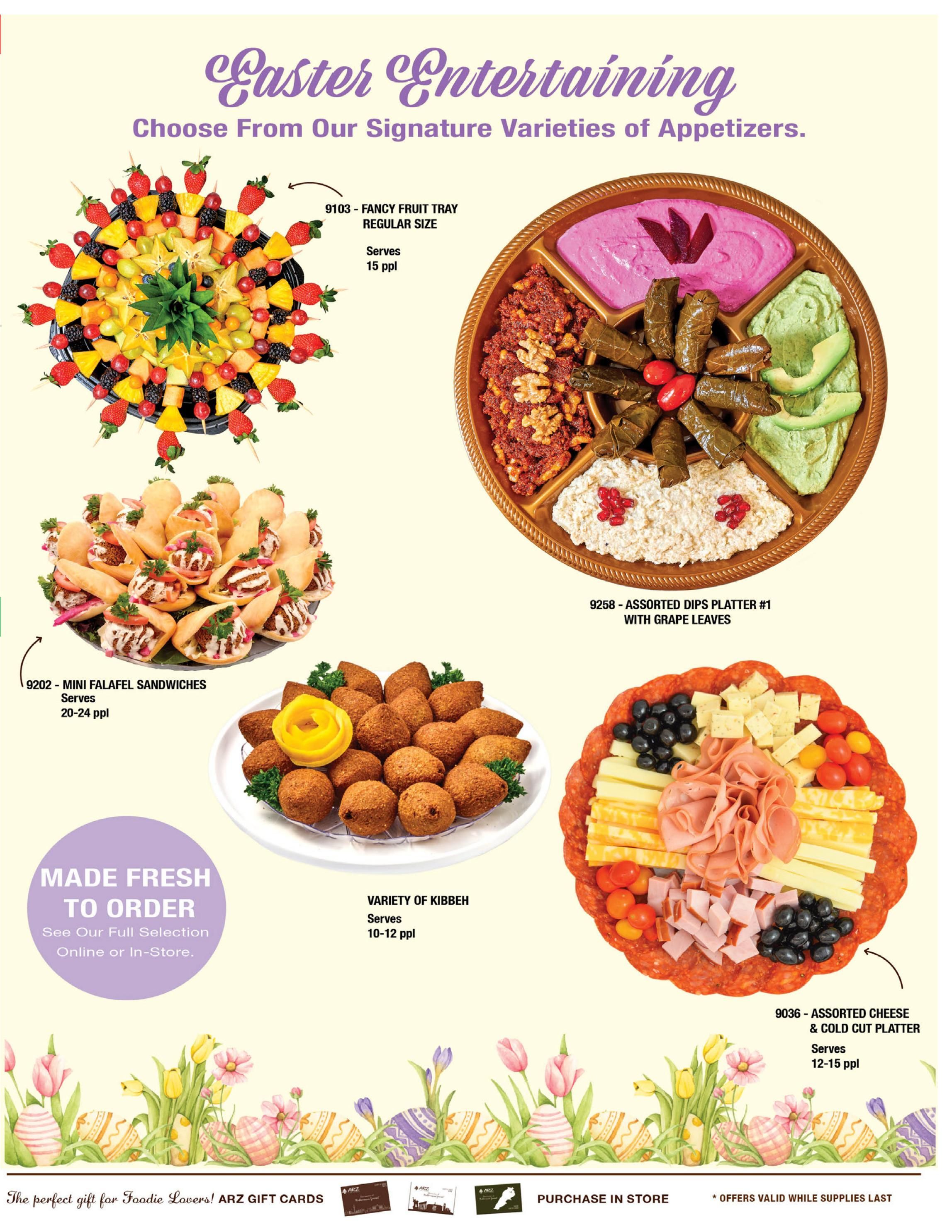 ARZ Fine Foods weekly flyer specials page 11, featuring Easter entertaining appetizers. Showcases a 9103 Fancy Fruit Tray (Regular Size) serving 15 people, 9202 Mini Falafel Sandwiches serving 20-24 people, a Variety of Kibbeh serving 10-12 people, 9258 Assorted Dips Platter #1 with Grape Leaves, and 9036 Assorted Cheese & Cold Cut Platter serving 12-15 people. A section highlights 'Made Fresh to Order' with options to see the full selection online or in-store. The bottom of the page includes Easter-themed decorations with tulips and decorated eggs, promoting ARZ Gift Cards as the perfect gift for Foodie Lovers, with options to purchase in store. Offers are valid while supplies last.