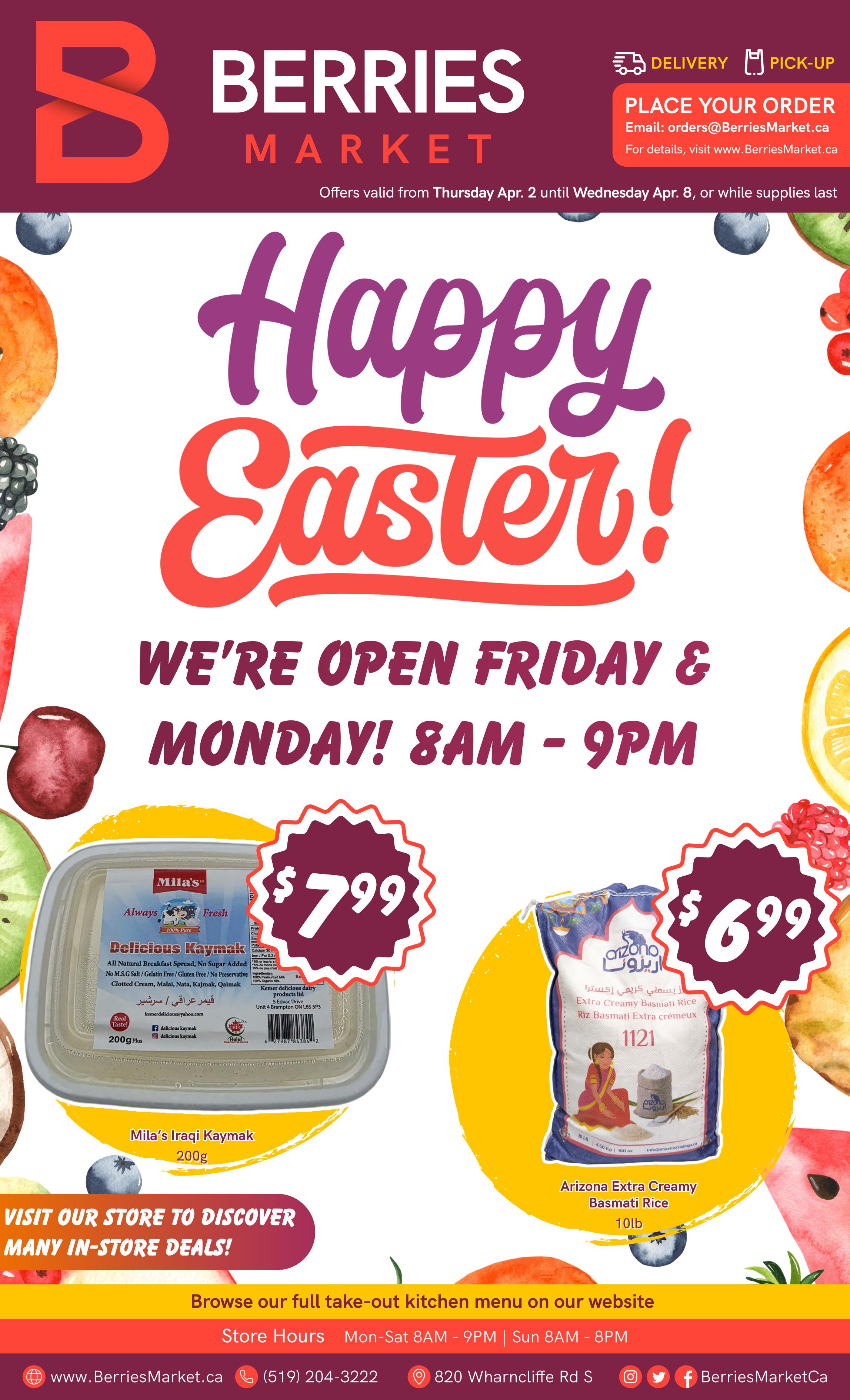 Berries Market flyer featuring 'Happy Easter!' with special store hours on Friday and Monday from 8 AM to 9 PM. Featured products include Mila's Iraqi Kaymak 200g for $7.99 and Arizona Extra Creamy Basmati Rice 10lb for $6.99. The flyer also highlights 'Visit our store to discover many in-store deals!' and encourages browsing their full take-out kitchen menu online. Store hours are Monday-Saturday 8 AM - 9 PM and Sunday 8 AM - 8 PM. Contact information includes website www.BerriesMarket.ca, phone (519) 204-3222, and address 820 Wharncliffe Rd S.
