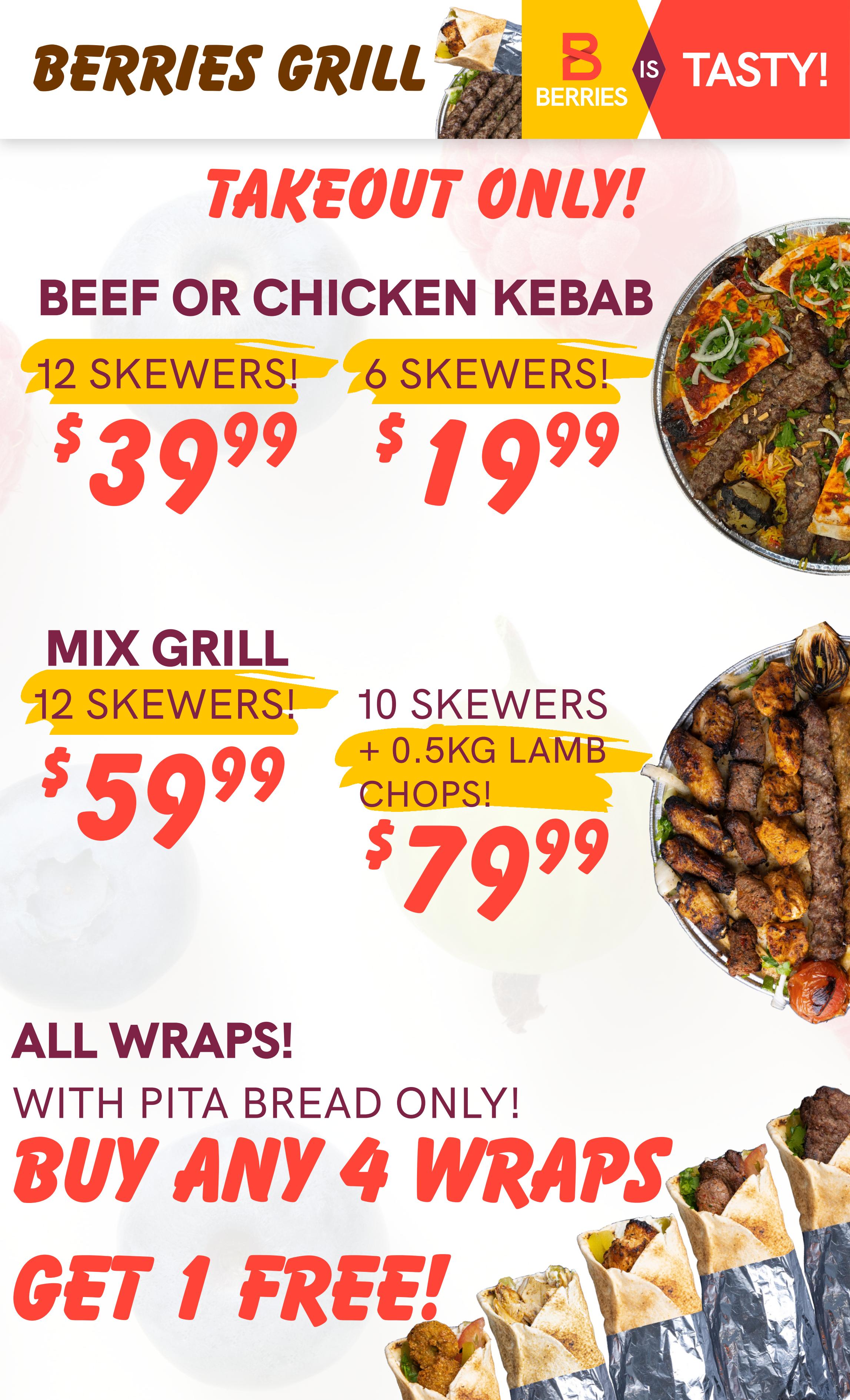 Berries Grill weekly flyer specials page 2, featuring takeout-only deals. Enjoy Beef or Chicken Kebab with 12 skewers for $39.99 or 6 skewers for $19.99. The Mix Grill is available with 12 skewers for $59.99, or a combo of 10 skewers plus 0.5kg lamb chops for $79.99. Additionally, all wraps made with pita bread have a special offer: Buy any 4 wraps and get 1 free.