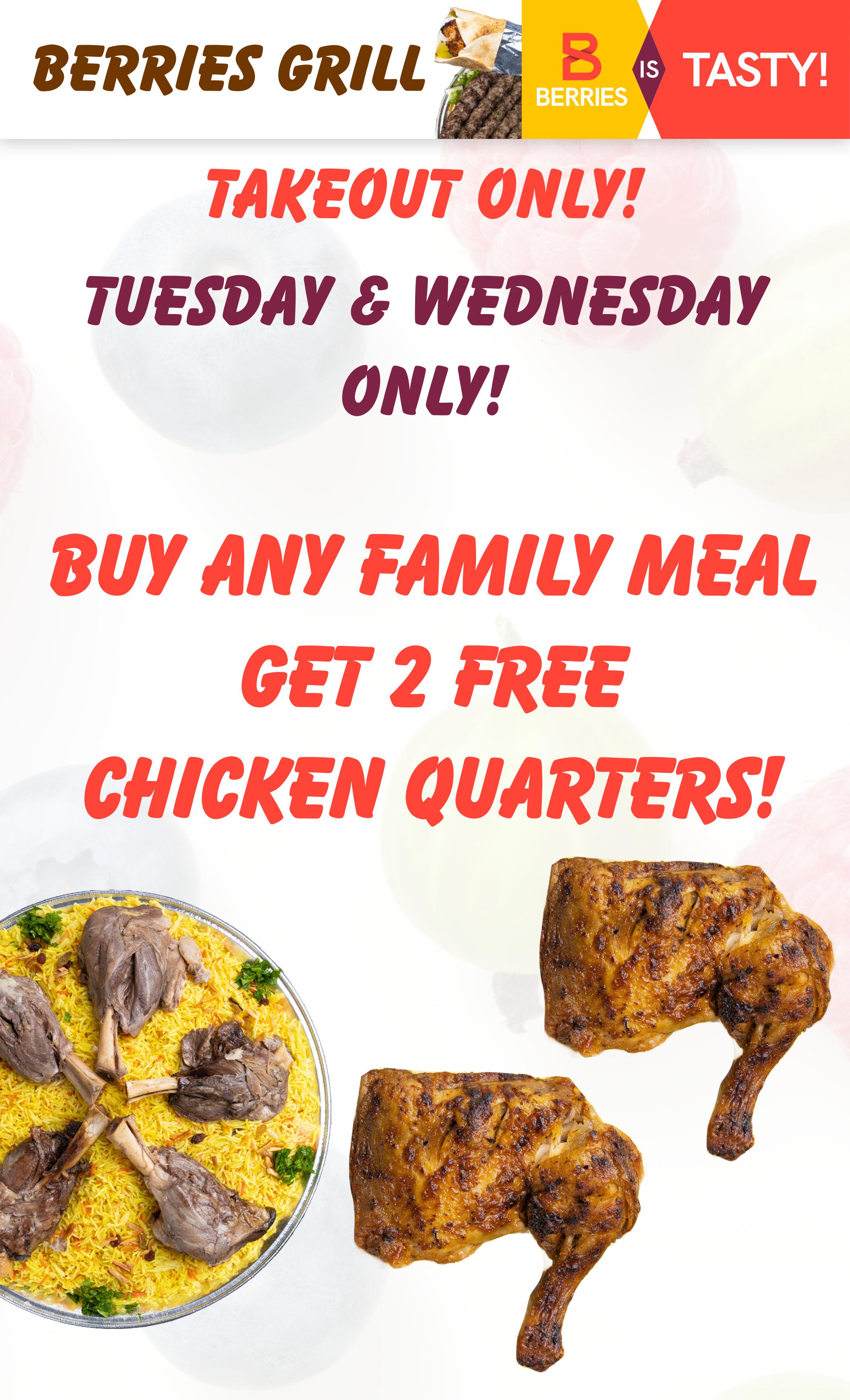 Berries Grill specials: Takeout only, Tuesday & Wednesday only. Buy any family meal and get 2 free chicken quarters. Features a large platter of rice with lamb shanks and two grilled chicken quarters.