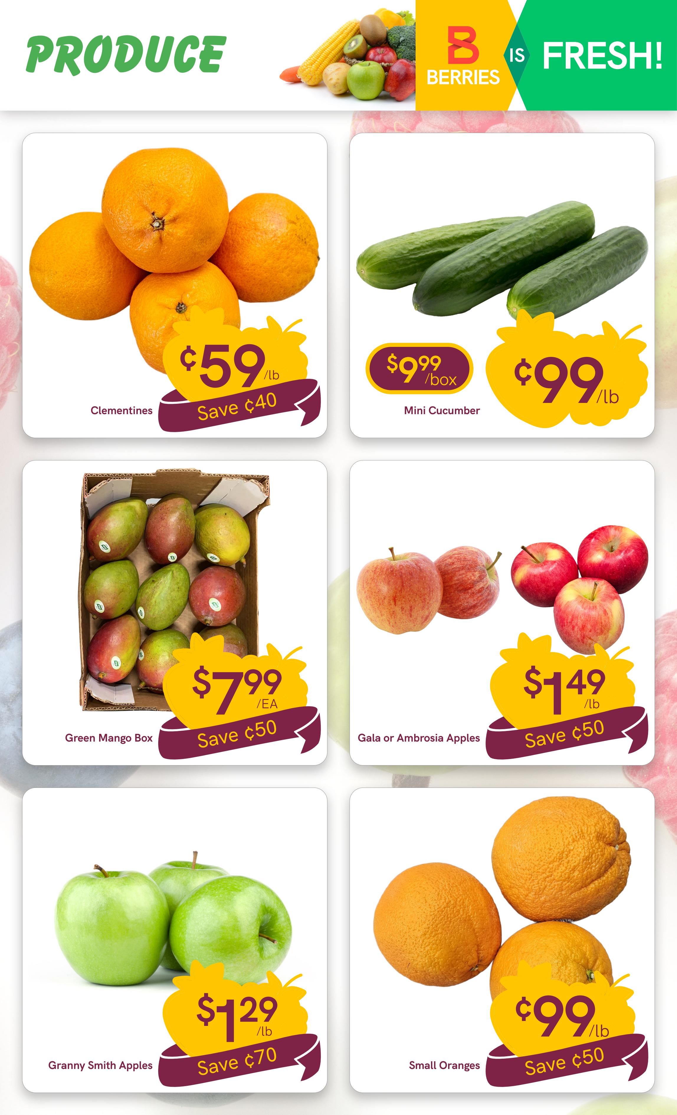 Berries Market weekly flyer specials page 4, featuring a variety of fresh produce. Highlights include Clementines for $0.59/lb, saving $0.40. Mini Cucumbers are available for $0.99/box, with a regular price of $0.99/lb. A Green Mango Box is priced at $7.99 each, saving $0.50. Gala or Ambrosia Apples are $1.49/lb, saving $0.50. Granny Smith Apples are $1.29/lb, saving $0.70. Small Oranges are $0.99/lb, saving $0.50. The page title is 'PRODUCE' and 'B IS FRESH!'