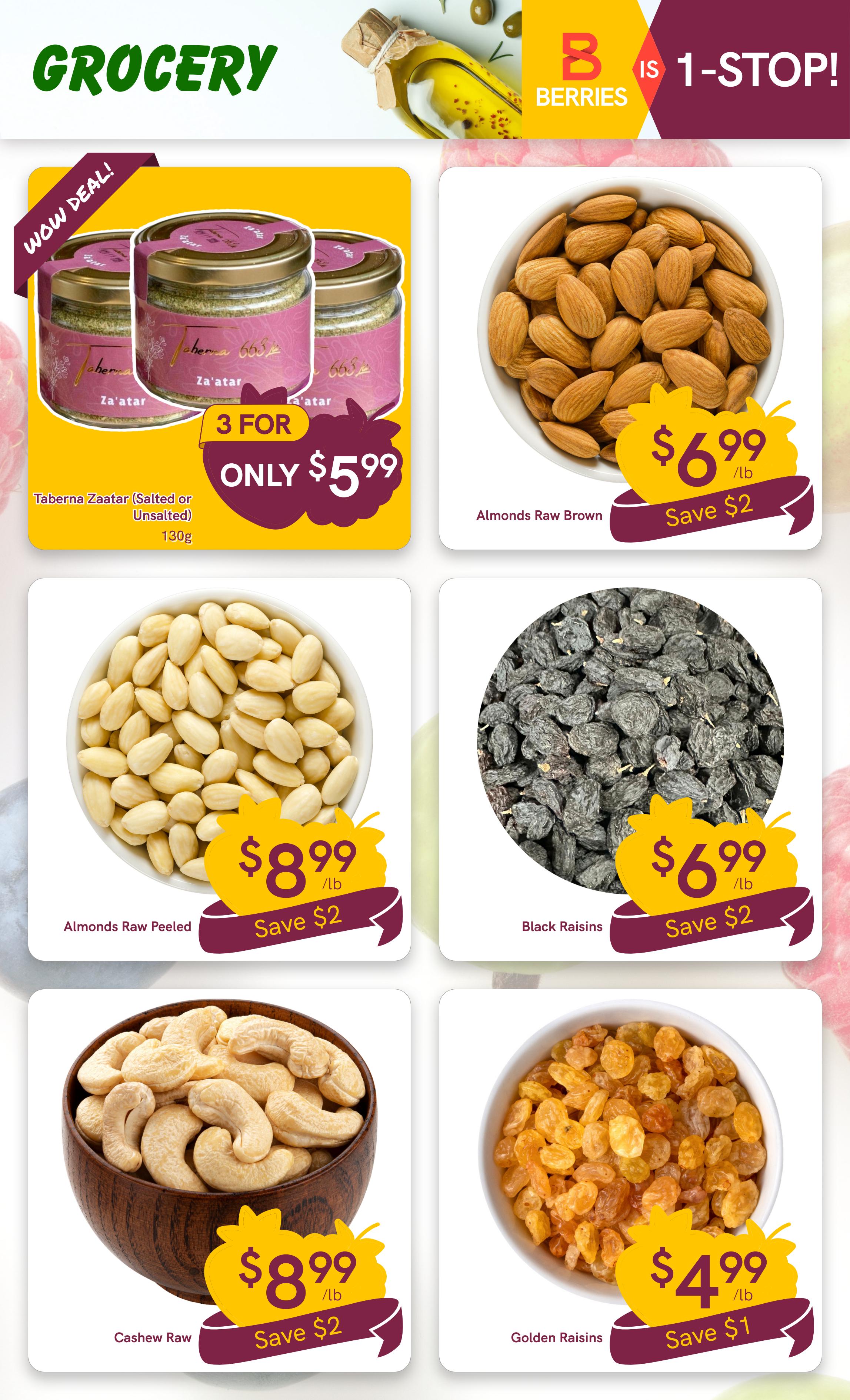 Berries Market Grocery flyer page featuring a WOW DEAL on Taberna Zaatar (Salted or Unsalted) 130g, 3 for only $5.99. Also available are Almonds Raw Brown for $6.99/lb, Save $2; Almonds Raw Peeled for $8.99/lb, Save $2; Black Raisins for $6.99/lb, Save $2; Cashew Raw for $8.99/lb, Save $2; and Golden Raisins for $4.99/lb, Save $1.