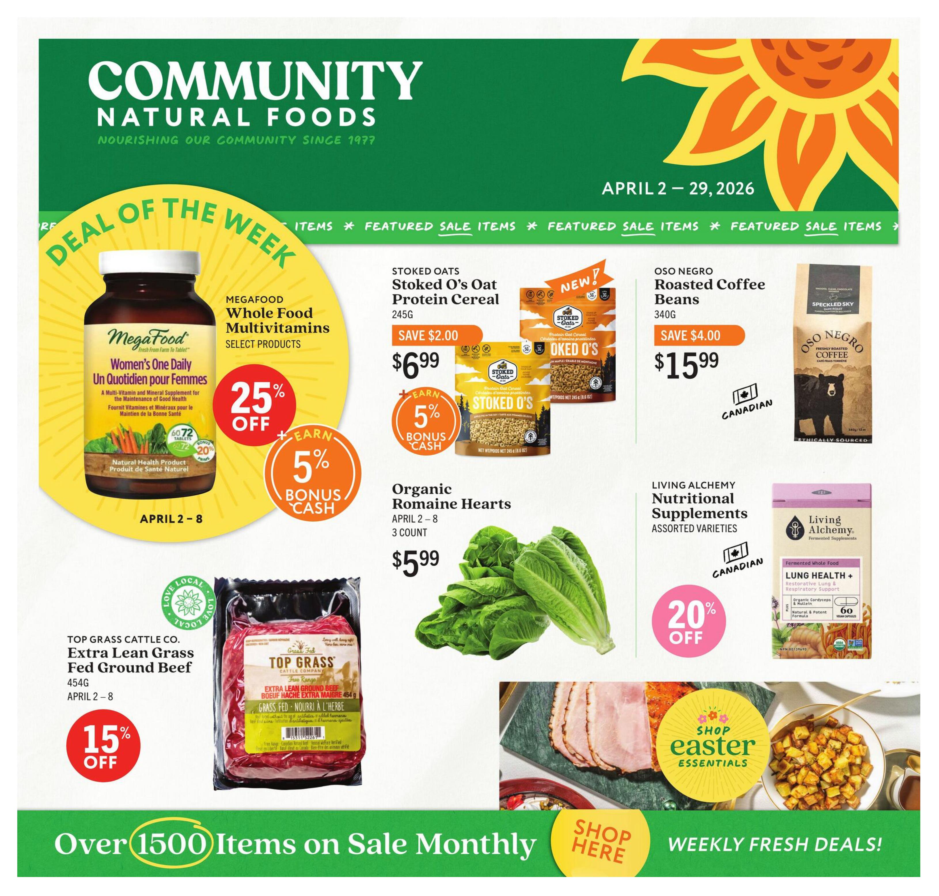 Community Natural Foods flyer for April 2-29, 2026. Deal of the Week includes MegaFood Women's One Daily Multivitamins, 25% off and earn 5% bonus cash, available April 2-8. Featured items include Stoked O's Oat Protein Cereal for $6.99, save $2.00, plus earn 5% bonus cash. Oso Negro Roasted Coffee Beans (340g) are on sale for $15.99, save $4.00. Living Alchemy Nutritional Supplements, assorted varieties, are 20% off. Top Grass Cattle Co. Extra Lean Grass Fed Ground Beef (456g) is 15% off, available April 2-8. Organic Romaine Hearts (3 count) are $5.99. The flyer also highlights 'Over 1500 Items on Sale Monthly' and 'Weekly Fresh Deals!' with a 'Shop Easter Essentials' feature.