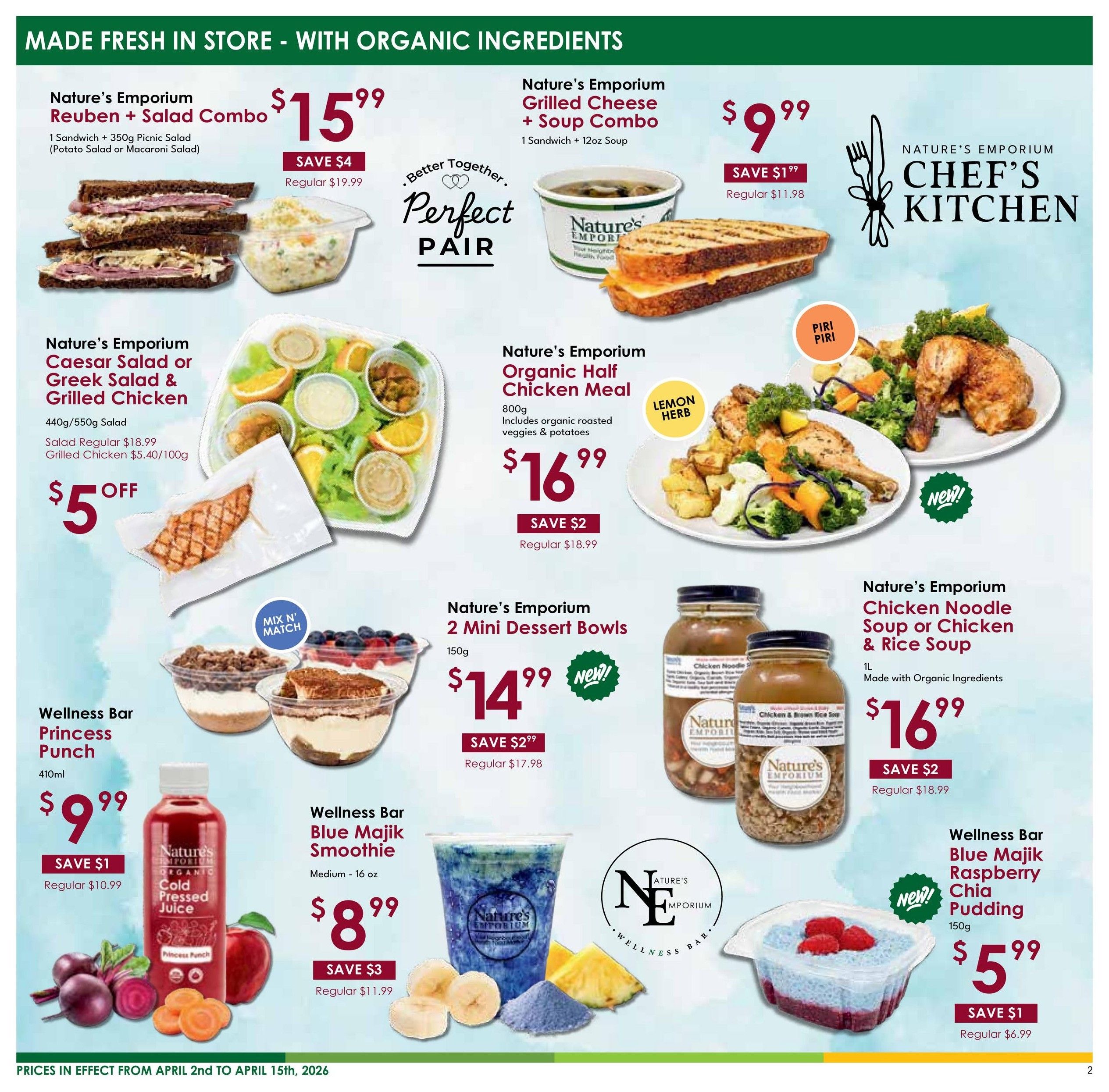Nature's Emporium flyer page 2 features fresh, made-in-store organic meals and drinks. Highlights include the Nature's Emporium Reuben + Salad Combo for $15.99 (save $4), Nature's Emporium Grilled Cheese + Soup Combo for $9.99 (save $1), and Nature's Emporium Organic Half Chicken Meal for $16.99 (save $2). Also featured are Nature's Emporium Caesar Salad or Greek Salad & Grilled Chicken with $5 off, Nature's Emporium 2 Mini Dessert Bowls for $14.99 (save $2.99), and Nature's Emporium Chicken Noodle Soup or Chicken & Rice Soup for $16.99 (save $2). Wellness Bar options include Princess Punch Cold Pressed Juice for $9.99 (save $1), Blue Majik Smoothie for $8.99 (save $3), and Blue Majik Raspberry Chia Pudding for $5.99 (save $1). Prices are effective from April 2nd to April 15th, 2026.
