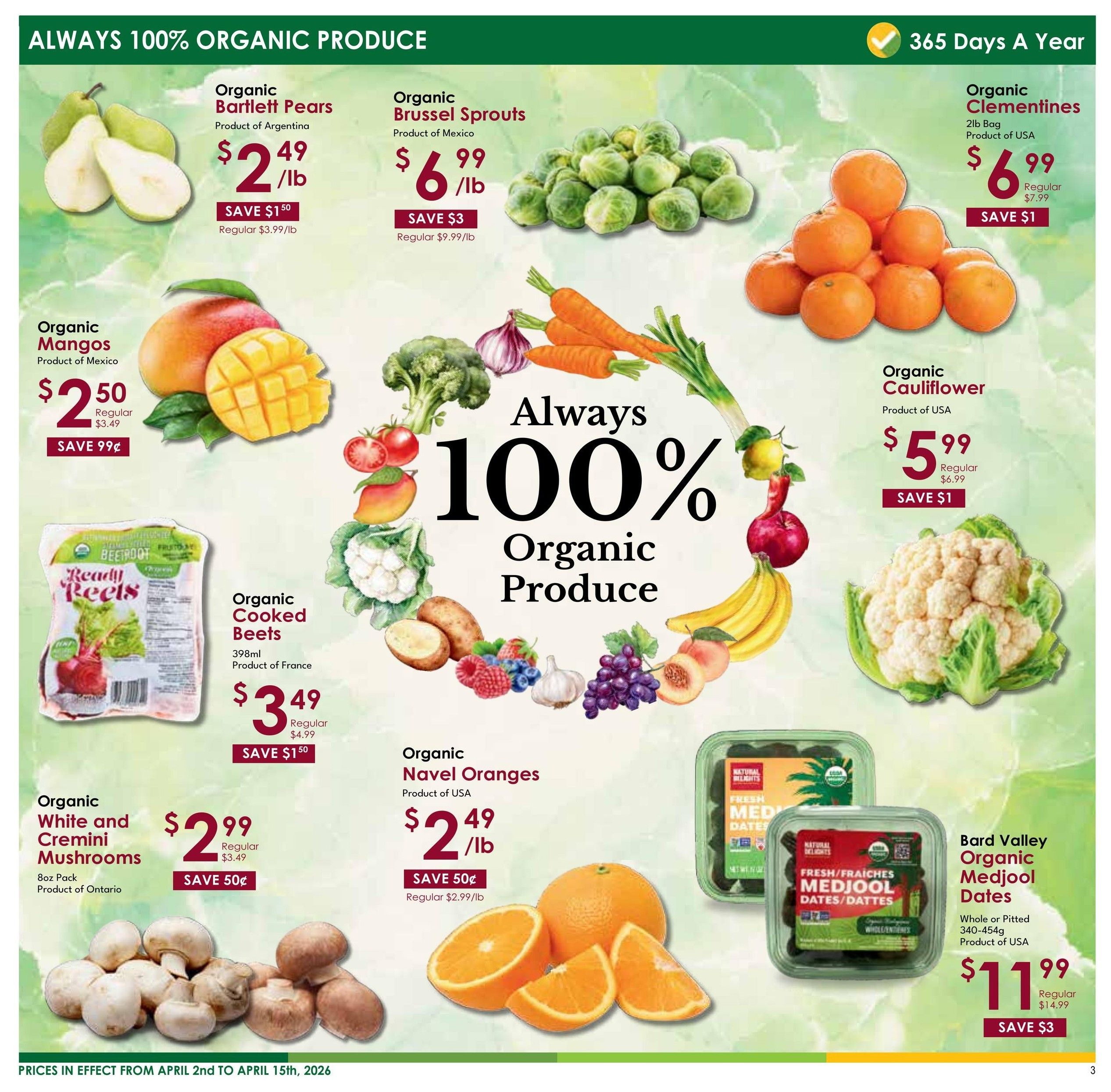 Nature's Emporium flyer specials page 3 features 'Always 100% Organic Produce' with a variety of fresh items. Organic Bartlett Pears are $2.49/lb, saving $1.50. Organic Brussels Sprouts are $6.99/lb, saving $3. Organic Clementines are $6.99 for a 2lb bag, saving $1. Organic Mangos are $2.50, saving 99 cents. Organic Cauliflower is $5.99, saving $1. Organic Cooked Beets (398ml) are $3.49, saving $1.50. Organic White and Cremini Mushrooms (8oz pack) from Ontario are $2.99, saving 50 cents. Organic Navel Oranges are $2.49/lb, saving 50 cents. Bard Valley Organic Medjool Dates (340-454g) are $11.99, saving $3. Prices are in effect from April 2nd to April 15th, 2026.