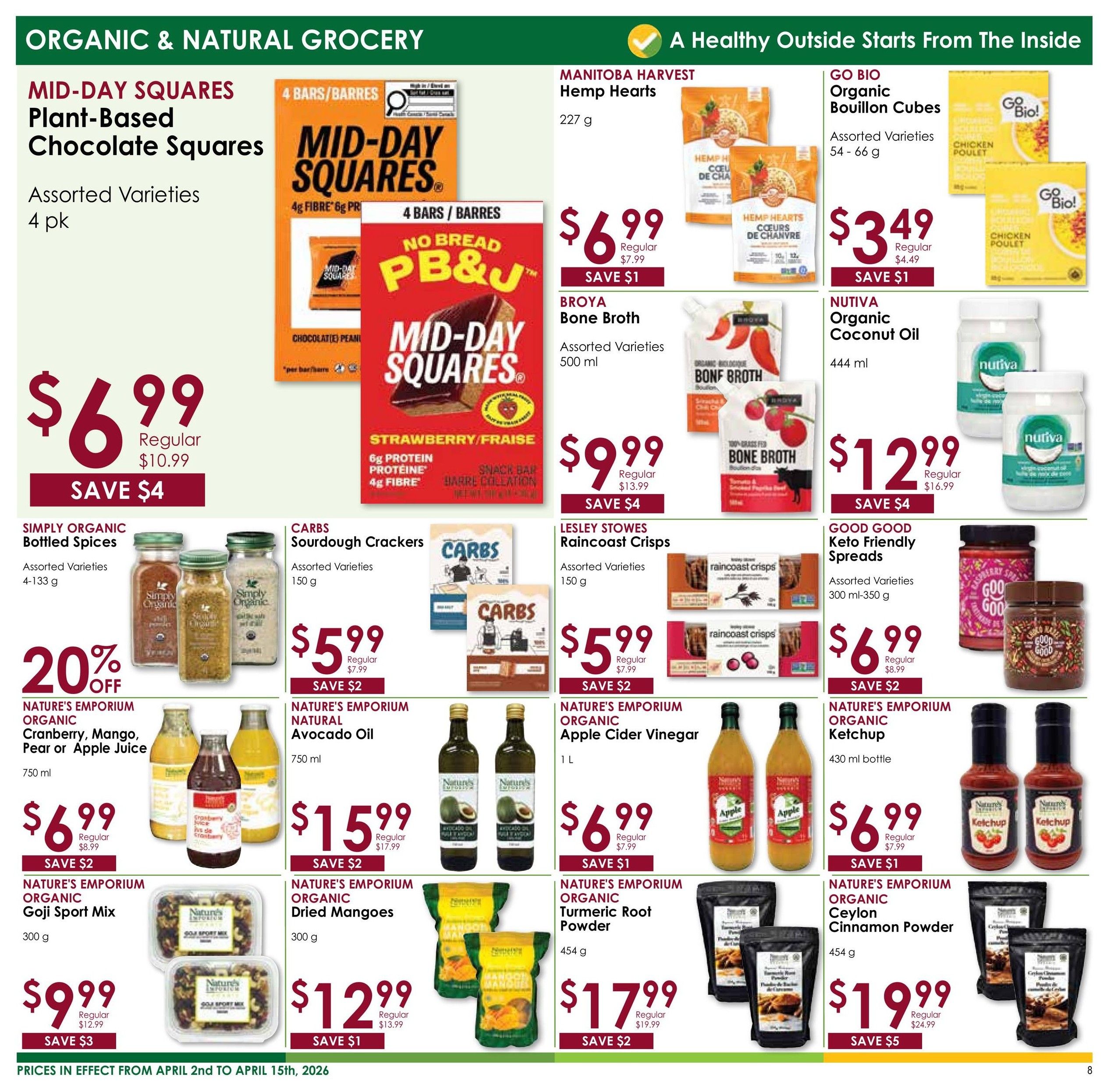 Nature's Emporium Organic & Natural Grocery flyer page 8. Featured products include Mid-Day Squares Plant-Based Chocolate Squares, assorted varieties, 4 pk, for $6.99, saving $4. Manitoba Harvest Hemp Hearts, 227 g, are $6.99, saving $1. Go Bio Organic Bouillon Cubes, assorted varieties, 54-66 g, are $3.49, saving $1. Broya Bone Broth, assorted varieties, 500 ml, is $9.99, saving $4. Nutiva Organic Coconut Oil, 444 ml, is $12.99, saving $4. Simply Organic Bottled Spices, assorted varieties, 4-133 g, are 20% off. Carbs Sourdough Crackers, assorted varieties, 150 g, are $5.99, saving $2. Lesley Stowes Raincoast Crisps, assorted varieties, 150 g, are $5.99, saving $2. Good Good Keto Friendly Spreads, assorted varieties, 300 ml-350 g, are $6.99, saving $2. Nature's Emporium Organic Cranberry, Mango, Pear or Apple Juice, 750 ml, is $6.99, saving $2. Nature's Emporium Natural Avocado Oil, 750 ml, is $15.99, saving $2. Nature's Emporium Organic Apple Cider Vinegar, 1 L, is $6.99, saving $1. Nature's Emporium Organic Goji Sport Mix, 300 g, is $9.99, saving $3. Nature's Emporium Organic Dried Mangoes, 300 g, is $12.99, saving $1. Nature's Emporium Organic Turmeric Root Powder, 454 g, is $17.99, saving $2. Nature's Emporium Organic Ceylon Cinnamon Powder, 454 g, is $19.99, saving $5. Prices are in effect from April 2nd to April 15th, 2026.