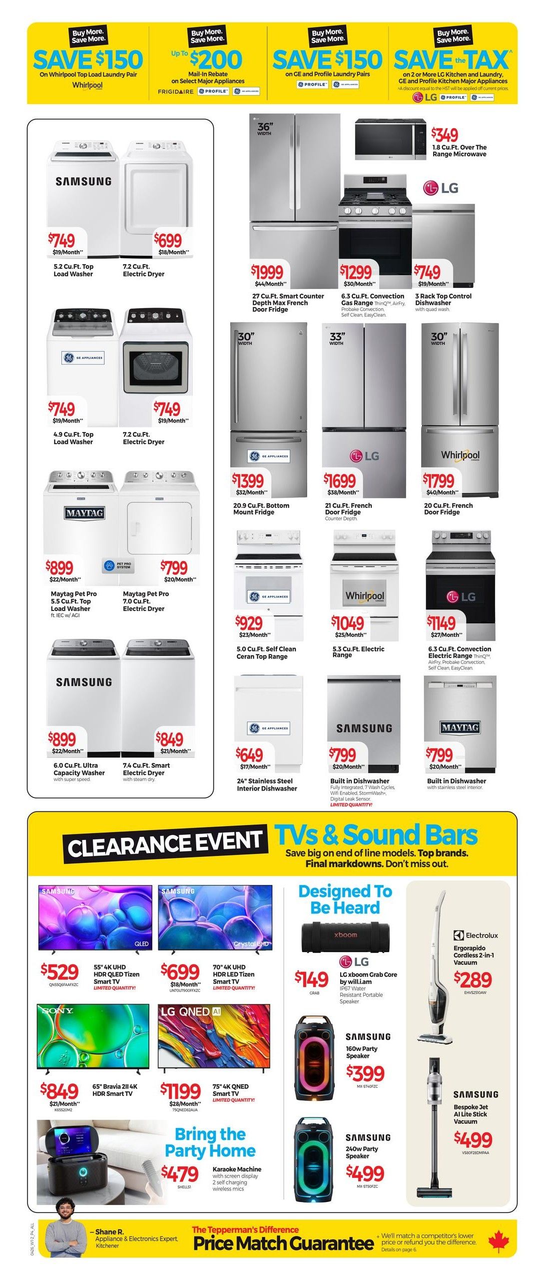 Tepperman's Weekly Flyer Specials Page 6 features a wide range of appliances and electronics. Top deals include savings on Whirlpool, GE, Frigidaire, and LG laundry pairs and kitchen appliances. Featured appliances include a Samsung 5.2 Cu.Ft. Top Load Washer for $749 and a 7.2 Cu.Ft. Electric Dryer for $699. Also available are a GE 4.9 Cu.Ft. Top Load Washer for $749 and a 7.2 Cu.Ft. Electric Dryer for $749. Maytag Pet Pro washers and dryers are priced at $899 and $799 respectively. Refrigerators on sale include a GE 27 Cu.Ft. Smart French Door Fridge for $1999, a GE 20.9 Cu.Ft. Bottom Mount Fridge for $1399, an LG 21 Cu.Ft. French Door Fridge for $1699, and a Whirlpool 20 Cu.Ft. French Door Fridge for $1799. Ranges include a GE 5.0 Cu.Ft. Self Clean Ceran Top Range for $929, a Whirlpool 5.3 Cu.Ft. Electric Range for $1049, and an LG 6.3 Cu.Ft. Convection Electric Range for $1149. Dishwashers include a 24' Stainless Steel Interior Dishwasher for $649, a Samsung Built in Dishwasher for $799, and a Maytag Built in Dishwasher for $799. The flyer also highlights a Clearance Event for TVs & Sound Bars. Deals include a Samsung 55' 4K UHD QLED Tizen Smart TV for $529, a Samsung 70' 4K UHD HDR LED Tizen Smart TV for $699, and a Sony 65' Bravia 211 4K HDR Smart TV for $849. LG QNED TVs are available, including a 75' 4K QNED Smart TV for $1199. Audio options include an LG xboom Grab Core Portable Speaker for $149, a Samsung 160W Party Speaker for $399, and a Samsung 240W Party Speaker for $499. For home entertainment, a Karaoke Machine with screen display and wireless mics is available for $479. Additionally, Electrolux Ergorapido Cordless 2-1 Vacuum is $289 and Samsung Bespoke Jet AI Lite Stick Vacuum is $499. The flyer also features Tepperman's Price Match Guarantee.