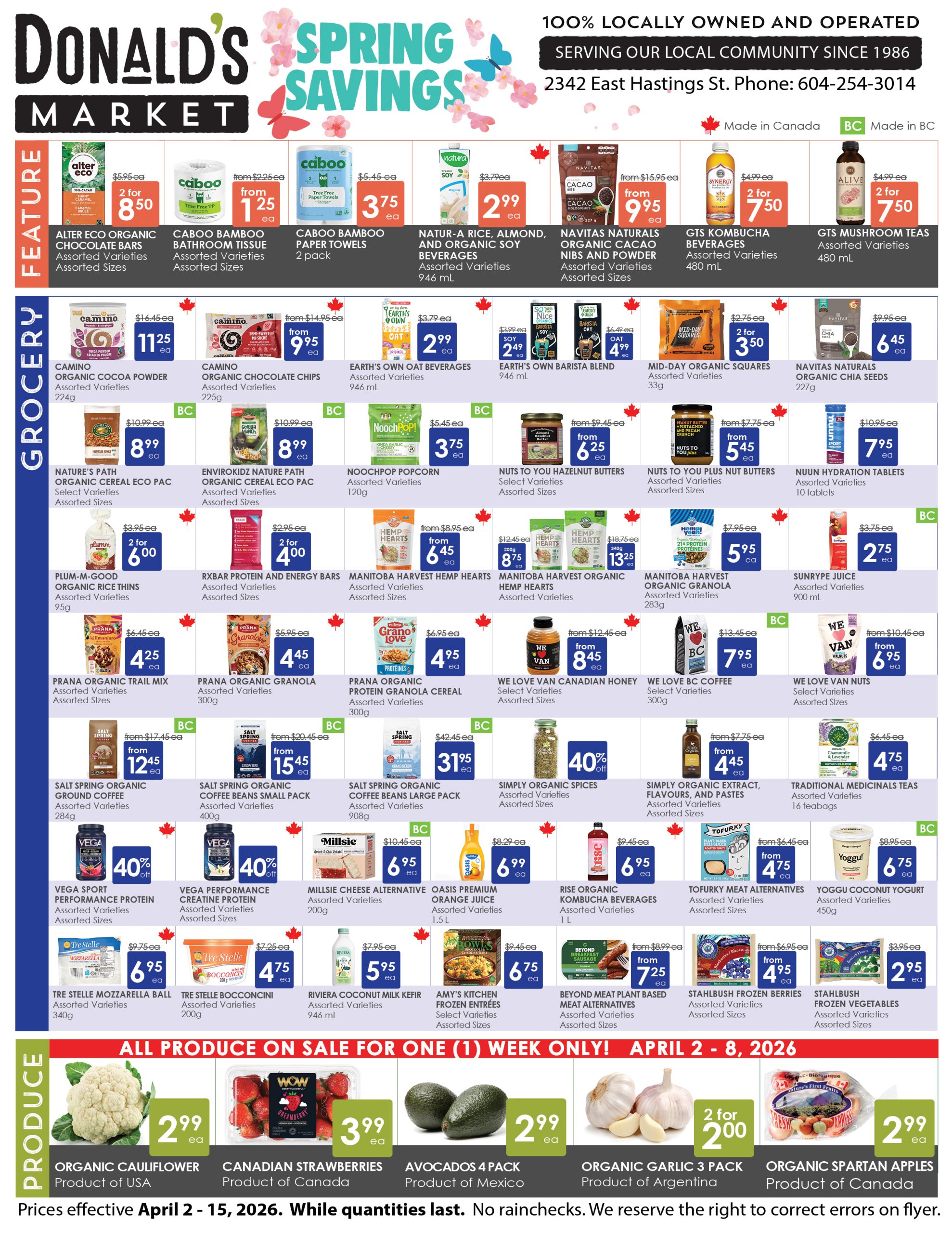 Donald's Market flyer featuring Spring Savings. The 'Feature' section includes Alter Eco Organic Chocolate Bars, assorted varieties and sizes, 2 for $8.50 (regularly $5.95 each). Caboo Bamboo Bathroom Tissue, assorted varieties and sizes, from $1.25 (regularly from $2.25 each). Caboo Bamboo Paper Towels, 2-pack, $3.75 (regularly $5.45 each). Natur-A Organic Almond and Soy Beverages, assorted varieties, 946 mL, $2.99 (regularly $3.79 each). Navitas Naturals Organic Cacao Nibs and Powder, assorted varieties and sizes, from $9.95 (regularly from $15.95 each). GTS Kombucha Beverages, assorted varieties, 480 mL, 2 for $7.50 (regularly $4.99 each). GTS Mushroom Teas, assorted varieties, 480 mL, 2 for $7.50 (regularly $4.99 each). The 'Grocery' section offers Camino Organic Cocoa Powder, assorted varieties, 224g, $11.25 (regularly $16.45 each). Camino Organic Chocolate Chips, assorted varieties, 225g, from $9.95 (regularly from $14.95 each). Earth's Own Oat Beverages, 946 mL, $2.99 (regularly $3.79 each). Earth's Own Barista Blend, 946 mL, $2.49 (regularly $3.99 each). Mid-Day Organic Squares, assorted varieties, 33g, 2 for $3.50 (regularly $2.75 each). Navitas Naturals Organic Chia Seeds, 227g, $6.45 (regularly $9.95 each). Nature's Path Organic Cereal, select varieties and assorted sizes, $8.99 (regularly $10.99 each). Envirokidz Nature Path Organic Cereal, assorted varieties and sizes, $8.99 (regularly $10.99 each). Noochpop Popcorn, assorted varieties, 120g, $3.75 (regularly $5.45 each). Nuts to You Hazelnut Butters, select varieties and assorted sizes, from $6.25 (regularly from $9.45 each). Nuts to You Plus Nut Butters, assorted varieties and sizes, from $5.45 (regularly from $7.75 each). Nuun Hydration Tablets, assorted varieties, 10 tablets, $7.95 (regularly $10.95 each). Plum-M-Good Organic Rice Thins, assorted varieties, 95g, 2 for $6.00 (regularly $3.95 each). RXBAR Protein and Energy Bars, assorted varieties and sizes, 2 for $4.00 (regularly $2.95 each). Manitoba Harvest Hemp Hearts, assorted varieties, from $6.45 (regularly from $8.95 each), $8.75 (regularly $12.45 each), and $13.25 (regularly $18.75 each). Manitoba Harvest Organic Granola, assorted varieties, 283g, $5.95 (regularly $7.95 each). Sunrype Juice, 900 mL, $2.75 (regularly $3.75 each). Prana Organic Trail Mix, assorted varieties, 300g, $4.25 (regularly $6.45 each). Prana Organic Granola, assorted varieties, 300g, $4.45 (regularly $5.95 each). Prana Organic Protein Granola Cereal, assorted varieties, 300g, $4.95 (regularly $6.95 each). We Love Van Canadian Honey, select varieties and assorted sizes, from $8.45 (regularly from $12.45 each). We Love BC Coffee, select varieties, 300g, $7.95 (regularly $13.45 each). We Love Van Nuts, select varieties and assorted sizes, from $6.95 (regularly from $10.45 each). Salt Spring Organic Ground Coffee, assorted varieties, 284g, from $12.45 (regularly from $17.45 each). Salt Spring Organic Coffee Beans Small Pack, assorted varieties, 400g, from $15.45 (regularly from $20.45 each). Salt Spring Organic Coffee Beans Large Pack, assorted varieties, 908g, $31.95 (regularly $42.45 each). Simply Organic Spices, assorted varieties and sizes, 40% off. Simply Organic Extract, Flavours, and Pastes, assorted varieties and sizes, from $4.45 (regularly from $7.75 each). Traditional Medicinals Teas, assorted varieties, 16 teabags, $4.75 (regularly $6.45 each). Vega Sport Performance Protein, assorted varieties and sizes, 40% off. Vega Performance Creatine Protein, assorted varieties and sizes, 40% off. Millsie Cheese Alternative, assorted varieties, 200g, $6.95 (regularly $10.45 each). Oasis Premium Orange Juice, 1.5 L, $6.99 (regularly $8.29 each). Rise Organic Kombucha Beverages, 1 L, $6.95 (regularly $9.45 each). Tofurky Meat Alternatives, assorted varieties and sizes, from $4.75 (regularly from $6.45 each). Yoggul Coconut Yogurt, assorted varieties, 450g, $6.75 (regularly $8.95 each). Tre Stelle Mozzarella Ball, assorted varieties, 340g, $6.95 (regularly $9.75 each). Tre Bocconcini, assorted varieties, 200g, $4.75 (regularly $7.25 each). Riviera Coconut Milk Kefir, assorted varieties, 946 mL, $5.95 (regularly $7.95 each). Amy's Kitchen Frozen Entrées, select varieties and assorted sizes, $6.75 (regularly $9.45 each). Beyond Meat Plant Based Meat Alternatives, assorted varieties and sizes, from $7.25 (regularly from $8.99 each). Stahlbush Frozen Berries, assorted varieties and sizes, from $4.95 (regularly from $6.95 each). Stahlbush Frozen Vegetables, assorted varieties and sizes, from $2.95 (regularly $3.95 each). The 'Produce' section, valid for one week only from April 2 to April 8, 2026, features Organic Cauliflower, product of USA, $2.99 each. Canadian Strawberries, product of Canada, $3.99 each. Avocados 4 Pack, product of Mexico, $2.99 each. Organic Garlic 3 Pack, product of Argentina, 2 for $2.00. Organic Spartan Apples, product of Canada, $2.99 each.