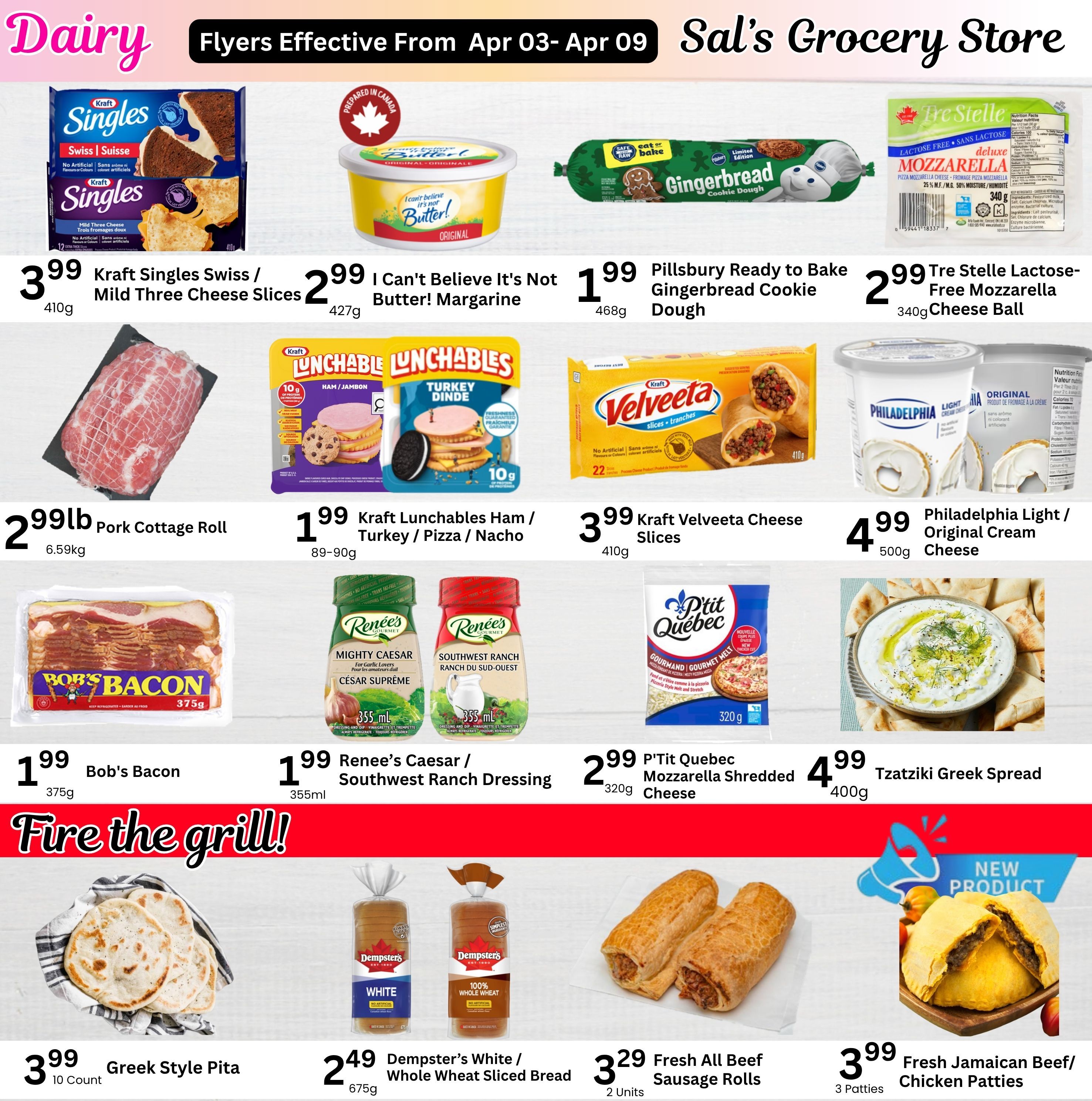 Sal's Grocery Store weekly flyer specials page 3. Featured dairy and deli items include Kraft Singles Swiss/Mild Three Cheese Slices for $3.99, I Can't Believe It's Not Butter! Original Margarine for $2.99, and Pillsbury Ready to Bake Gingerbread Cookie Dough for $1.99. Also available are Tre Stelle Lactose-Free Mozzarella Cheese Ball for $2.99, Kraft Lunchables Ham/Turkey/Pizza/Nacho for $1.99, Kraft Velveeta Cheese Slices for $3.99, and Philadelphia Light/Original Cream Cheese for $4.99. Deli specials include Pork Cottage Roll for $2.99/lb, Bob's Bacon for $1.99, and Renee's Caesar/Southwest Ranch Dressing for $1.99. P'tit Quebec Mozzarella Shredded Cheese is $2.99 and Tzatziki Greek Spread is $4.99. The 'Fire the grill!' section highlights Greek Style Pita for $3.99 (10 count), Dempster's White/Whole Wheat Sliced Bread for $2.49, Fresh All Beef Sausage Rolls for $3.29 (2 units), and new product Fresh Jamaican Beef/Chicken Patties for $3.99 (3 patties).