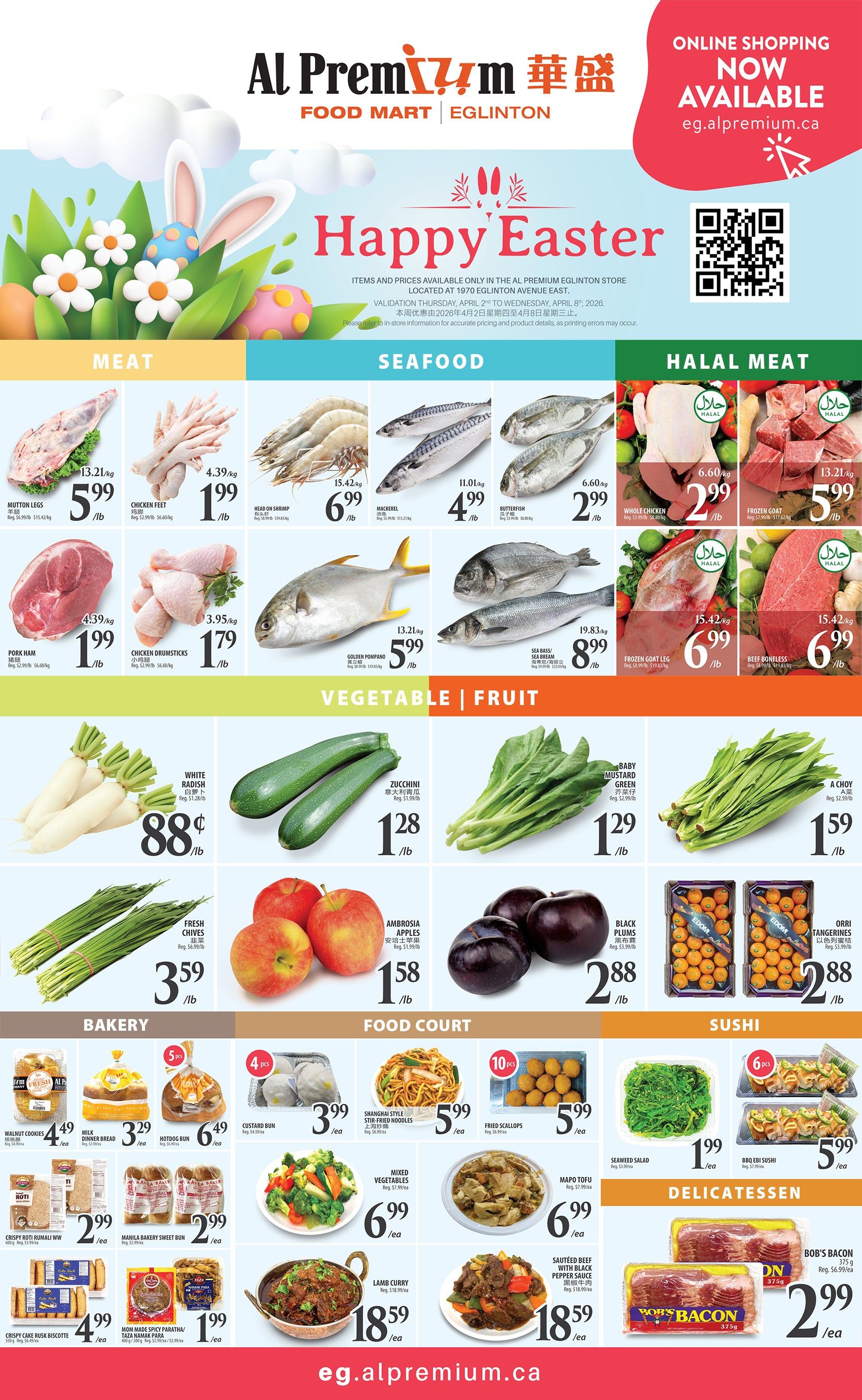 Al Premium Food Mart Eglinton weekly flyer specials for April 2nd to April 8th, 2026. This page features a Happy Easter theme with deals on Meat, Seafood, Halal Meat, Vegetable & Fruit, Bakery, Food Court, Sushi, and Delicatessen items. Meat specials include Mutton Legs for $5.99/lb, Chicken Feet for $1.99/lb, Pork Ham for $1.99/lb, and Chicken Drumsticks for $1.79/lb. Halal meat offers include Whole Chicken for $2.99/lb, Frozen Goat for $6.99/lb, and Beef Boneless for $6.99/lb. Seafood options are Head on Shrimp for $6.99/lb, Mackerel for $4.99/lb, Butterfish for $2.99/lb, and Golden Pompano for $5.99/lb. Sea Bass is available for $8.99/lb. Vegetable and Fruit deals include White Radish for $0.88/lb, Zucchini for $1.28/lb, Fresh Chives for $3.59/lb, Ambrosia Apples for $1.58/lb, Black Plums for $2.88/lb, Baby Mustard Green for $1.29/lb, A Choy for $1.59/lb, and Orri Tangerines for $2.88/lb. Bakery items on sale are Walnut Cookies for $4.49/ea, Milk Dinner Bread for $3.29/ea, Hotdog Bun for $6.49/ea, Custard Bun for $3.99/ea, Crispy Ruti Rumali Ww for $2.99/ea, and Manila Bakery Sweet Bun for $2.99/ea. Food court specials include Shanghai Style Stir-Fried Noodles for $5.99/ea, Fried Scallops for $5.99/ea, Mixed Vegetables for $6.99/ea, Mapo Tofu for $6.99/ea, Lamb Curry for $18.59/ea, and Sautéed Beef with Black Pepper Sauce for $18.59/ea. Sushi options are Seaweed Salad for $1.99/ea and BBQ Ebi Sushi for $5.99/ea. Delicatessen features Bob's Bacon for $2.99/ea. Online shopping is available at eg.alpremium.ca.