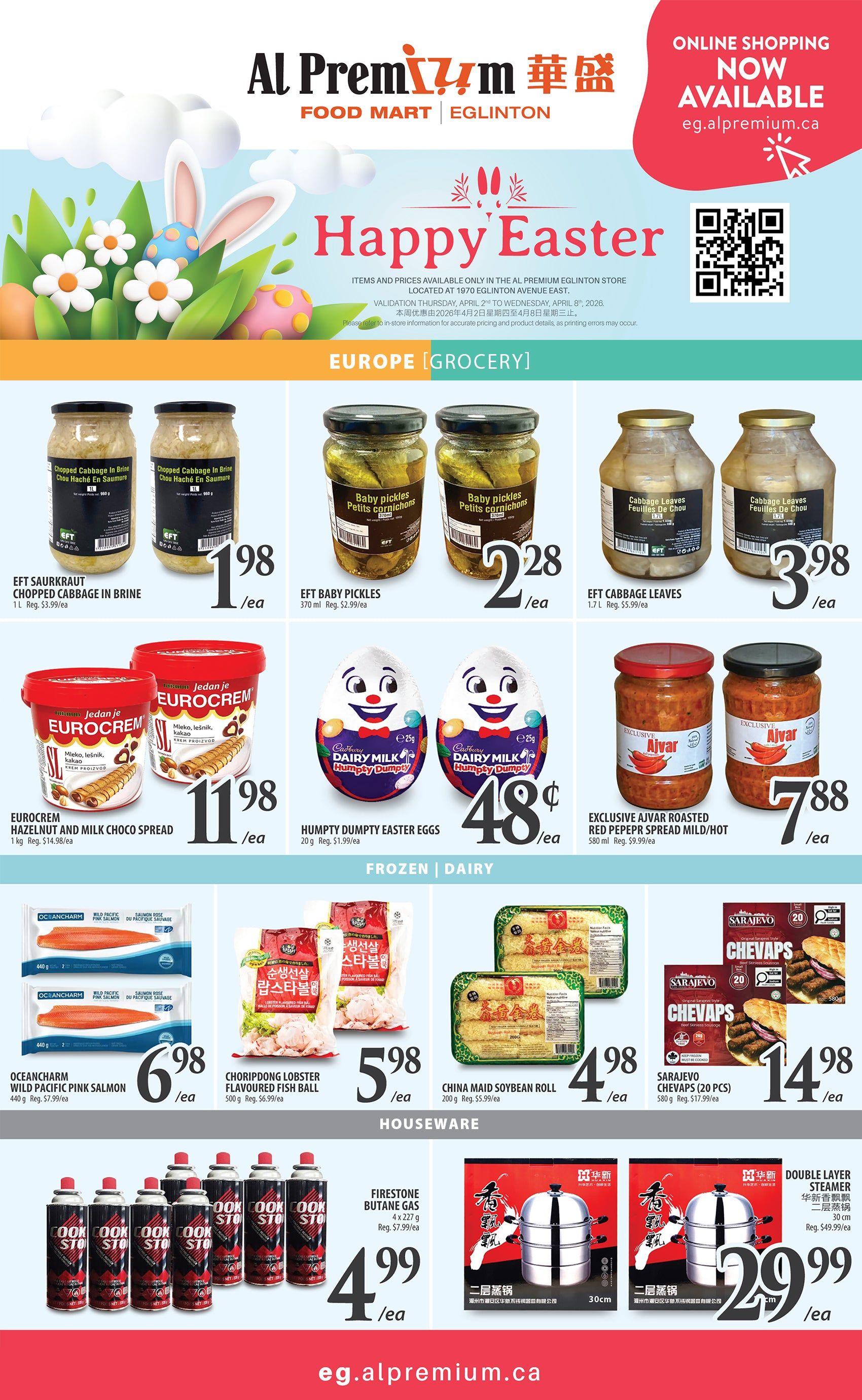 Al Premium Food Mart Eglinton weekly flyer specials page 4 features Happy Easter promotions. Grocery items include EFT Sauerkraut Chopped Cabbage in Brine for $1.98/ea, EFT Baby Pickles for $2.28/ea, and EFT Cabbage Leaves for $3.98/ea. Eurocerm Hazelnut and Milk Choco Spread is $11.98/ea. Humpty Dumpty Easter Eggs are 48 cents/ea. Exclusive Ajvar Roasted Red Pepper Spread Mild/Hot is $7.88/ea. Frozen and Dairy section offers Oceancharm Wild Pacific Pink Salmon for $6.98/ea, Choripdong Lobster Flavoured Fish Ball for $5.98/ea, China Maid Soybean Roll for $4.98/ea, and Sarajevo Chevaps (20 pcs) for $14.98/ea. Houseware items include Firestone Butane Gas (4 x 227g) for $4.99/ea and a Double Layer Steamer (30 cm) for $29.99/ea. Online shopping is available at eg.alpremium.ca.