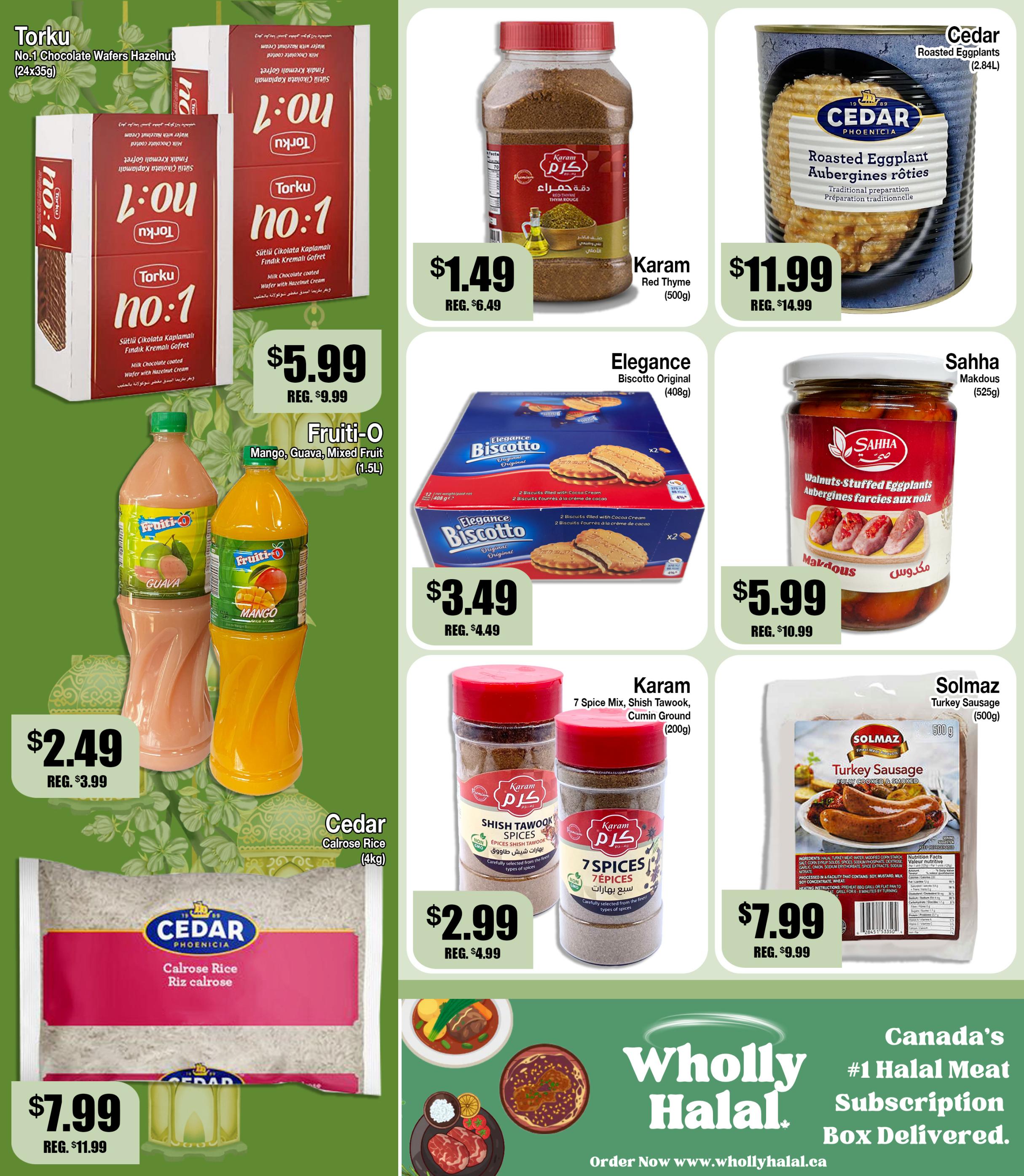 Ammar's weekly flyer specials page 4 features Torku No.1 Chocolate Wafers Hazelnut for $5.99 (regularly $9.99). Also available are Fruti-O Mango, Guava, Mixed Fruit juice for $2.49 (regularly $3.99). Karam Red Thyme (500g) is on sale for $1.49 (regularly $6.49). Cedar Roasted Eggplant (2.84L) is $11.99 (regularly $14.99). Elegance Biscotto Original (408g) is $3.49 (regularly $4.49). Sahha Makdous (525g) is $5.99 (regularly $10.99). Karam 7 Spice Mix, Shish Tawook, Cumin Ground (200g) is $2.99 (regularly $4.99). Cedar Calrose Rice (4kg) is $7.99 (regularly $11.99). Solmaz Turkey Sausage (500g) is $7.99 (regularly $9.99). The page also advertises Canada's #1 Halal Meat Subscription Box from Wholly Halal.