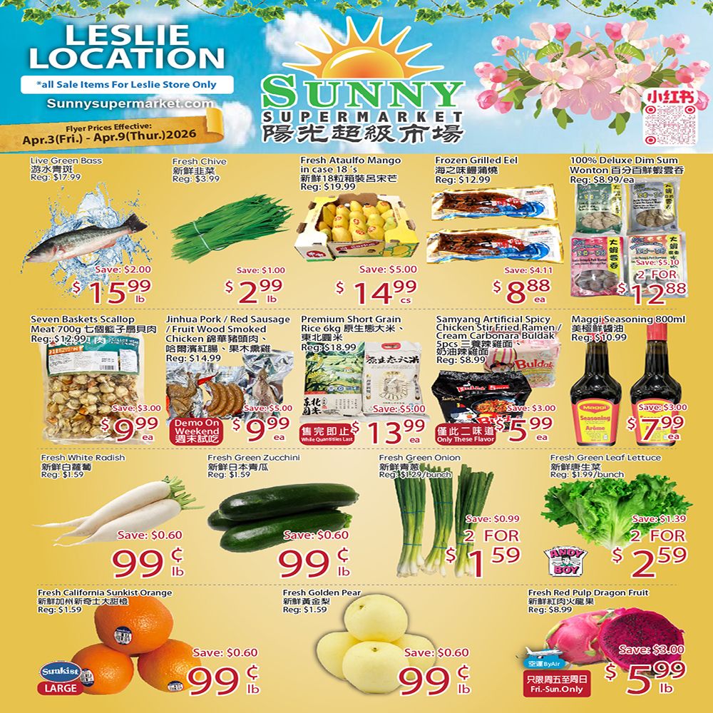 Sunny Foodmart weekly flyer for Leslie Location, valid April 3rd to April 9th. Featured items include Live Green Bass for $15.99, Fresh Chives for $2.99, Fresh Ataulfo Mangoes in case for $14.99, and Frozen Grilled Eel for $12.99. Also available are 100% Deluxe Dim Sum Wontons for 2 for $12.88. Other specials include Seven Baskets Scallop Meat for $9.99, Jinhua Pork/Red Sausage for $9.99, Premium Short Grain Rice 6kg for $13.99, Samyang Artificial Spicy Chicken Stir-Fried Ramen/Cream Carbonara Buldak 5pcs for $5.99, and Maggi Seasoning 800ml for $7.99. Fresh White Radish is $0.99, Fresh Green Zucchini is $0.99, Fresh Green Onion is 2 for $1.59, and Fresh Green Leaf Lettuce is 2 for $2.59. Additionally, Fresh California Sunkist Oranges are $0.99/lb, Fresh Golden Pear is $0.99/lb, and Fresh Red Pulp Dragon Fruit is $5.99 (Fri-Sun Only).
