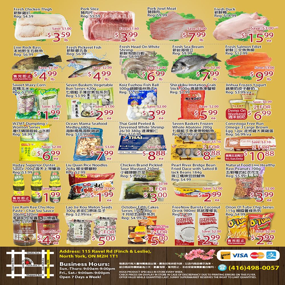Sunny Foodmart weekly flyer specials for Leslie Store, page 2. Featured items include Fresh Chicken Thigh for $3.59/lb, Pork Slice for $5.59/lb, Pork Jowl Meat for $9.99/lb, and Fresh Duck for $18.99/ea. Also on sale are Live Rock Bass for $4.99/lb, Fresh Pickerel Fish for $4.99/lb, Fresh Head On White Shrimp for $6.99/lb, Fresh Sea Bream for $7.99/lb, and Fresh Salmon Fillet for $9.99/lb. Other deals include Sweet Waxy Corn for $1.99/ea, Seven Baskets Vegetable Bun Series for $2.99/ea, Koiz Fuzhou Fish Ball 500g for $3.99/ea, and Shirakiku Imitation Crab Stick 500g for $3.99/ea. Jinhua Frozen Yogurt is $3.99/ea or 2 for $6.99. WZMT Dumpling/Wonton Series are $6.99/ea, Ocean Mama Seafood Medley 680g is $7.99/ea, Thai Gold Peeled & Deveined White Shrimp 26/30 380g is $8.88/ea, Seven Baskets Frozen Whole Abalone 200g is $8.88/ea, and Conestoga Free Run Omega-3 Large Brown Egg 12pc is $6.99/ea or 2 for $10.88. Haday Superior Oyster Sauce 700g is $3.99/ea, Liu Quan Rice Noodles 268g is $1.99/ea or 2 for $3.00. Chicken Brand Pickled Sour Mustard 250ml is $1.99/ea or 2 for $3.00. Pearl River Bridge Bean Fried Dace with Salted Black Beans 184g is $4.99/ea. Natural Food Live Healthy Raw Peanuts 700g is $5.99/ea. Lee Kum Kee Chow Hu Paste/Char Siu Sauce 300ml is $4.59/ea. Lao Jie Kou Melon Seeds 300g is $2.99/ea or 2 for $5.00. October Fifth Cakes Series 150/180g is $4.99/ea or 2 for $5.00. FreeNow Barista Coconut Drink 980ml is $2.99/ea. Orion O! Tube Chip Series 115g is $2.99/ea or 2 for $5.00. The flyer also includes store address, business hours, and payment options.