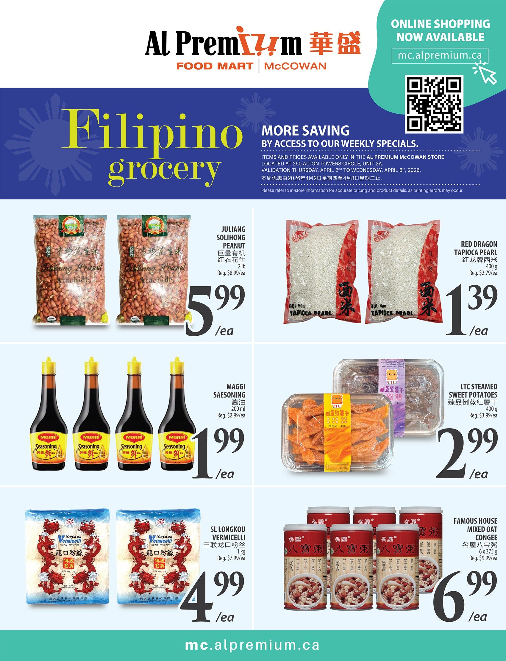 Al Premium Food Mart McCowan weekly flyer specials page 4 features Filipino grocery items. Featured products include Juliang Solihong Peanuts, 2 lb bag, on sale for $5.99 each (regularly $8.99/ea). Red Dragon Tapioca Pearl, 400g, is available for $1.39 each (regularly $2.79/ea). Maggi Saesonining Soy Sauce, 200 ml, is priced at $1.99 each (regularly $2.99/ea). LTC Steamed Sweet Potatoes, 400g, are on sale for $2.99 each (regularly $3.99/ea). SL Longkou Vermicelli, 1 kg, is priced at $4.99 each (regularly $7.99/ea). Famous House Mixed Oat Congee, 6 x 375g, is available for $6.99 each (regularly $9.99/ea). Online shopping is available at mc.alpremium.ca.
