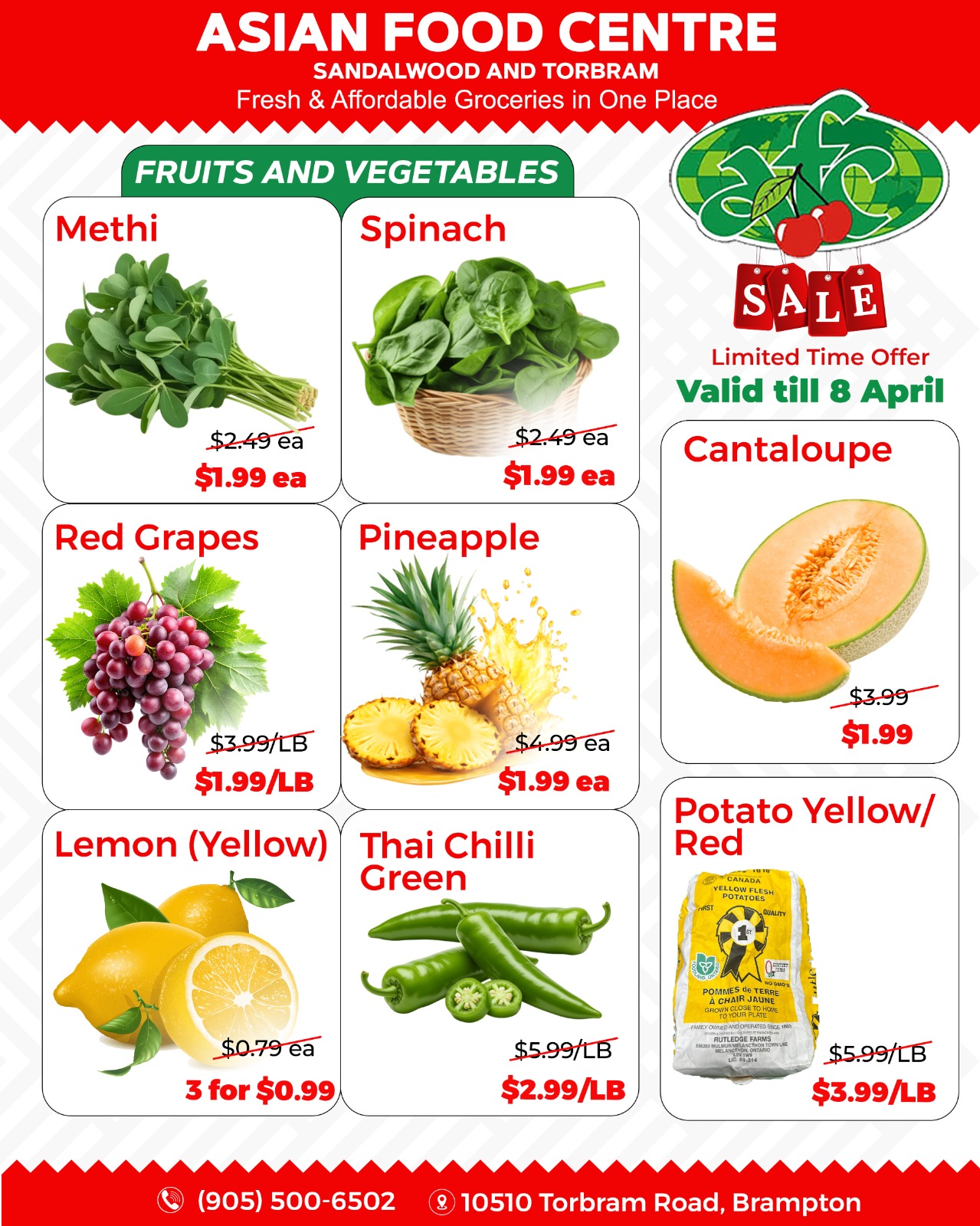 Asian Food Centre weekly flyer specials page 1 features a selection of fresh fruits and vegetables on sale. Methi is priced at $1.99 each, down from $2.49. Spinach is also $1.99 each, a reduction from $2.49. Red Grapes are on sale for $1.99/LB, originally $3.99/LB. Pineapples are $1.99 each, marked down from $4.99. Yellow Lemons are available at 3 for $0.99, with a regular price of $0.79 each. Thai Chilli Green peppers are $2.99/LB, reduced from $5.99/LB. Cantaloupe is on sale for $1.99, down from $3.99. Yellow/Red Potatoes are priced at $3.99/LB, originally $5.99/LB. The sale is a limited-time offer valid until April 8.