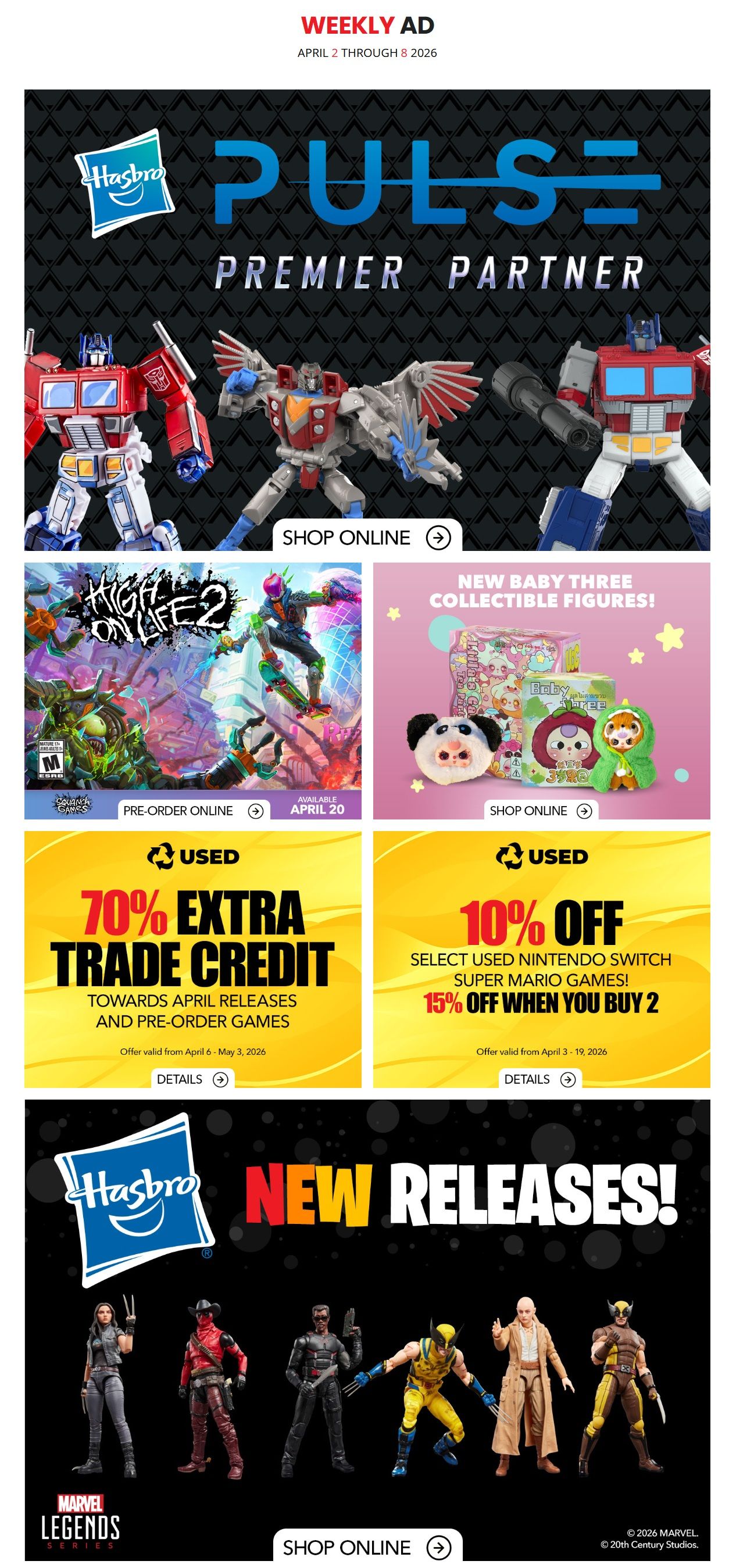 EB Games - GameStop Weekly Ad for April 2 through 8, 2026. Features Hasbro Pulse Premier Partner section with Transformers action figures. Includes 'High On Life 2' game available for pre-order on April 20. Also showcases New Baby Three collectible figures. Offers include 70% extra trade credit towards April releases and pre-order games, valid April 6 - May 3, 2026. Get 10% off select used Nintendo Switch Super Mario games, with an additional 15% off when you buy 2, offer valid April 3 - 19, 2026. Features Marvel Legends action figures with a 'New Releases' section. Shop online for all featured products.