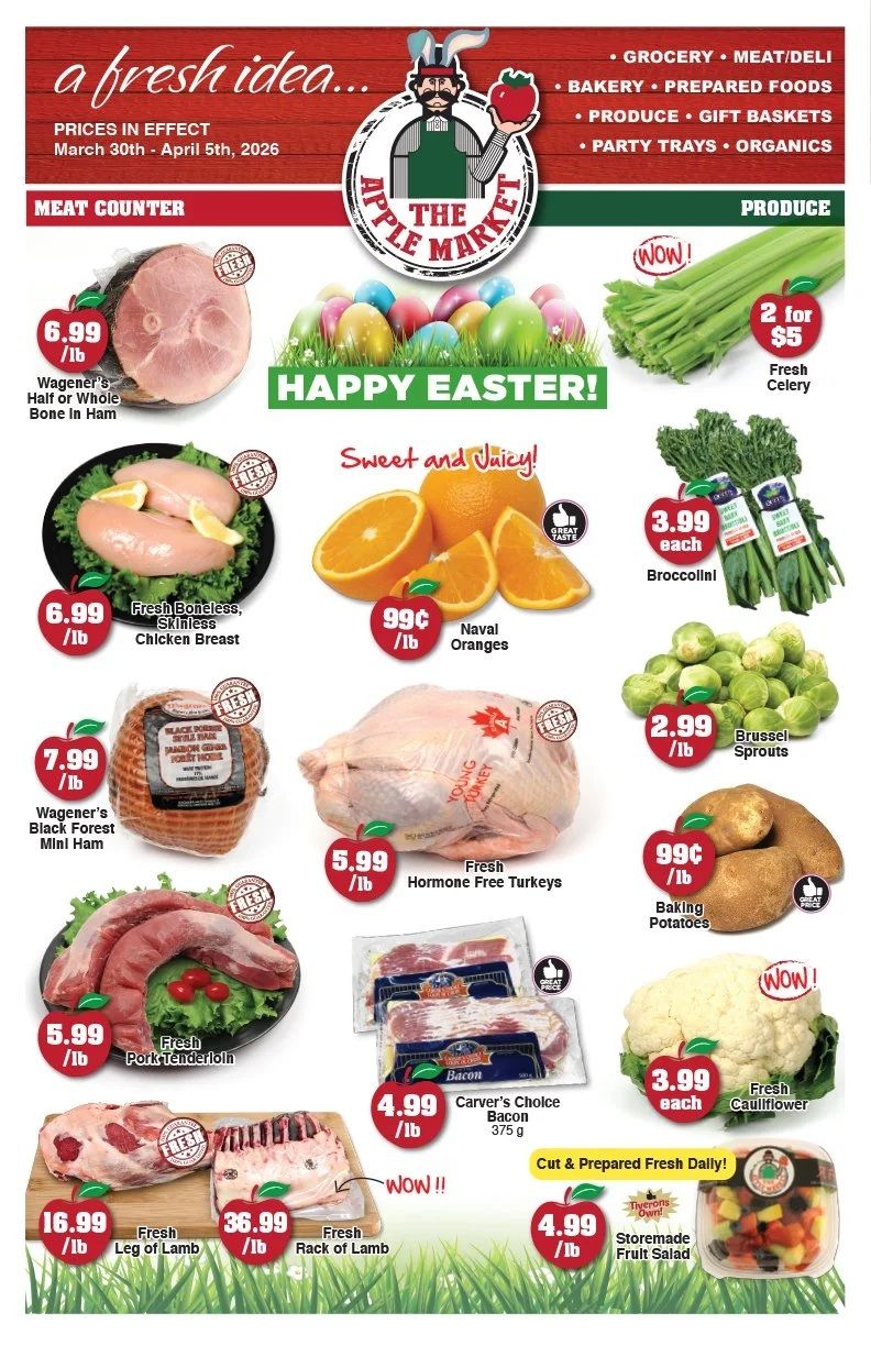 The Apple Market weekly flyer specials for March 30th to April 5th, 2026. Features include Wagener's Half or Whole Bone In Ham for $6.99/lb, Fresh Boneless Skinless Chicken Breast for $6.99/lb, Wagener's Black Forest Mini Ham for $7.99/lb, Fresh Pork Tenderloin for $5.99/lb, Fresh Leg of Lamb for $16.99/lb, and Fresh Rack of Lamb for $36.99/lb. Also available are Fresh Hormone Free Turkeys for $5.99/lb, Carver's Choice Bacon (375g) for $4.99/lb, and Storemade Fruit Salad for $4.99/lb. Produce specials include Fresh Celery for 2 for $5, Naval Oranges for $0.99/lb, Broccolini for $3.99 each, Brussels Sprouts for $2.99/lb, Baking Potatoes for $0.99/lb, and Fresh Cauliflower for $3.99 each. The flyer has a Happy Easter theme.