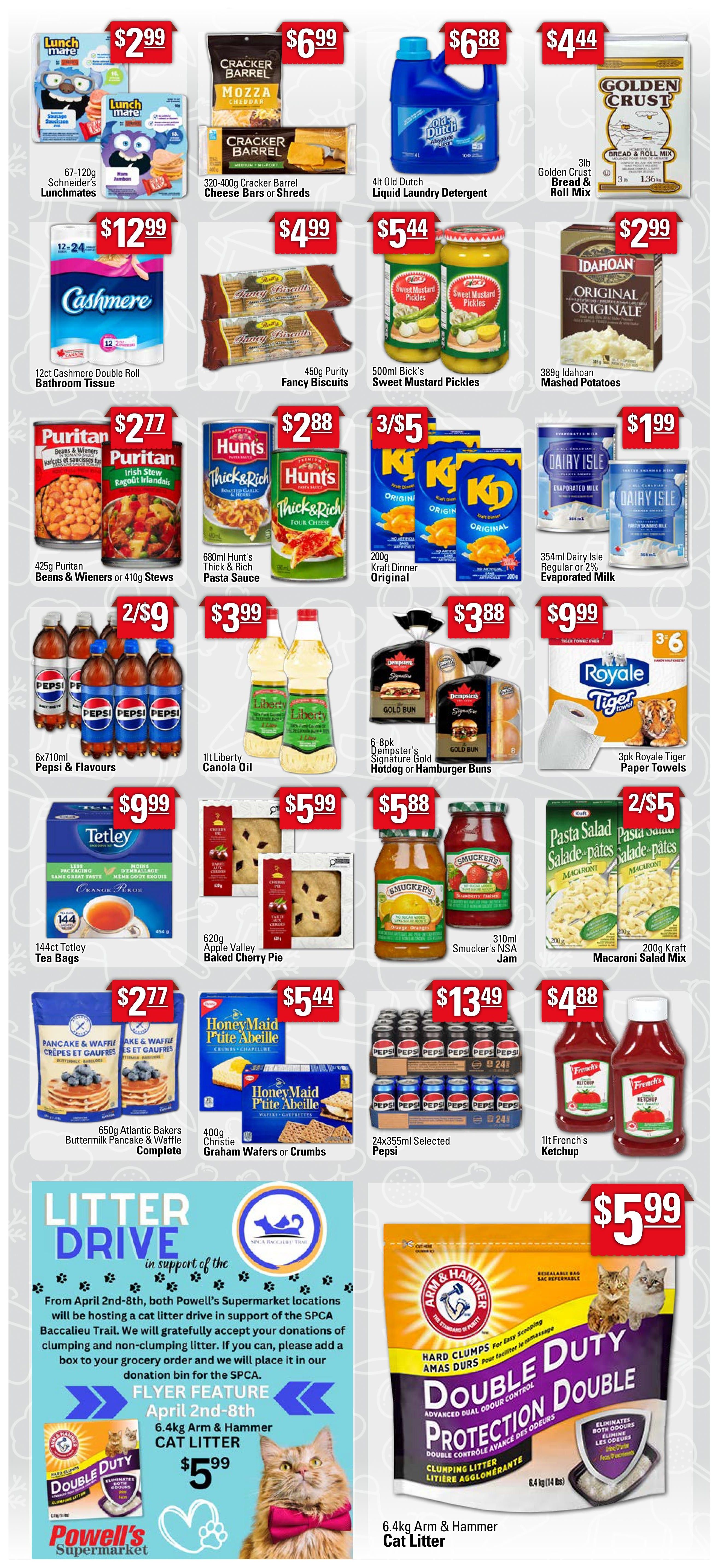 Powell's Supermarket weekly flyer specials page 2. Featured products include 67-120g Schneiders Lunchmates for $2.99, 320-400g Cracker Barrel Cheese Bars or Shreds for $6.99, 4L Old Dutch Liquid Laundry Detergent for $6.88, and 3lb Golden Crust Bread & Roll Mix for $4.44. Also available are 12ct Cashmere Double Roll Bathroom Tissue for $12.99, 450g Purity Fancy Biscuits for $4.99, 500ml Bick's Sweet Mustard Pickles for $5.44, and 389g Idahoan Mashed Potatoes for $4.44. Other deals include 425g Puritan Beans & Wieners or 410g Stews for $2.77, 680ml Hunt's Thick & Rich Pasta Sauce for $2.88, 3/ $5 for 200g Kraft Dinner Original, and 354ml Dairy Isle Evaporated Milk for $1.99. Additionally, find 6x710ml Pepsi & Flavours for 2/ $9, 1L Liberty Canola Oil for $3.99, 6-8pk Dempster's Signature Gold Hotdog or Hamburger Buns for $3.88, and 3pk Royale Tiger Paper Towels for $9.99. On sale are 144ct Tetley Tea Bags for $9.99, 620g Apple Valley Baked Cherry Pie for $5.99, 310ml Smucker's NSA Jam for $5.88, 200g Kraft Macaroni Salad Mix for 2/ $5, 650g Atlantic Bakers Buttermilk Pancake & Waffle Complete for $2.77, 400g Christie Graham Wafers or Crumbs for $5.44, 24x355ml Selected Pepsi for $13.49, and 1L French's Ketchup for $4.88. The flyer also highlights a Litter Drive from April 2nd-8th in support of the SPCA Baccalieu Trail, accepting donations of clumping and non-clumping litter. The flyer feature is 6.4kg Arm & Hammer Cat Litter for $5.99.