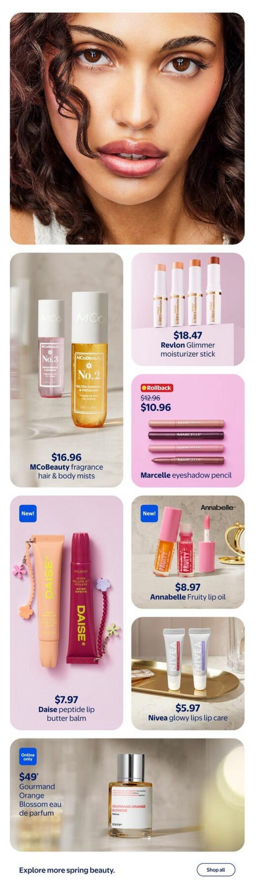 Walmart Canada Spring Beauty flyer, page 3. Features MCoBeauty fragrance hair & body mists for $16.96. Revlon Glimmer moisturizer stick is $18.47. Marcelle eyeshadow pencils are on rollback from $12.96 to $10.96. New! Daise peptide lip butter balm is $7.97. New! Annabelle Fruity lip oil is $8.97. Nivea glowy lips lip care is $5.97. Online only: Gourmand Orange Blossom eau de parfum for $49. Explore more spring beauty and shop all offers.