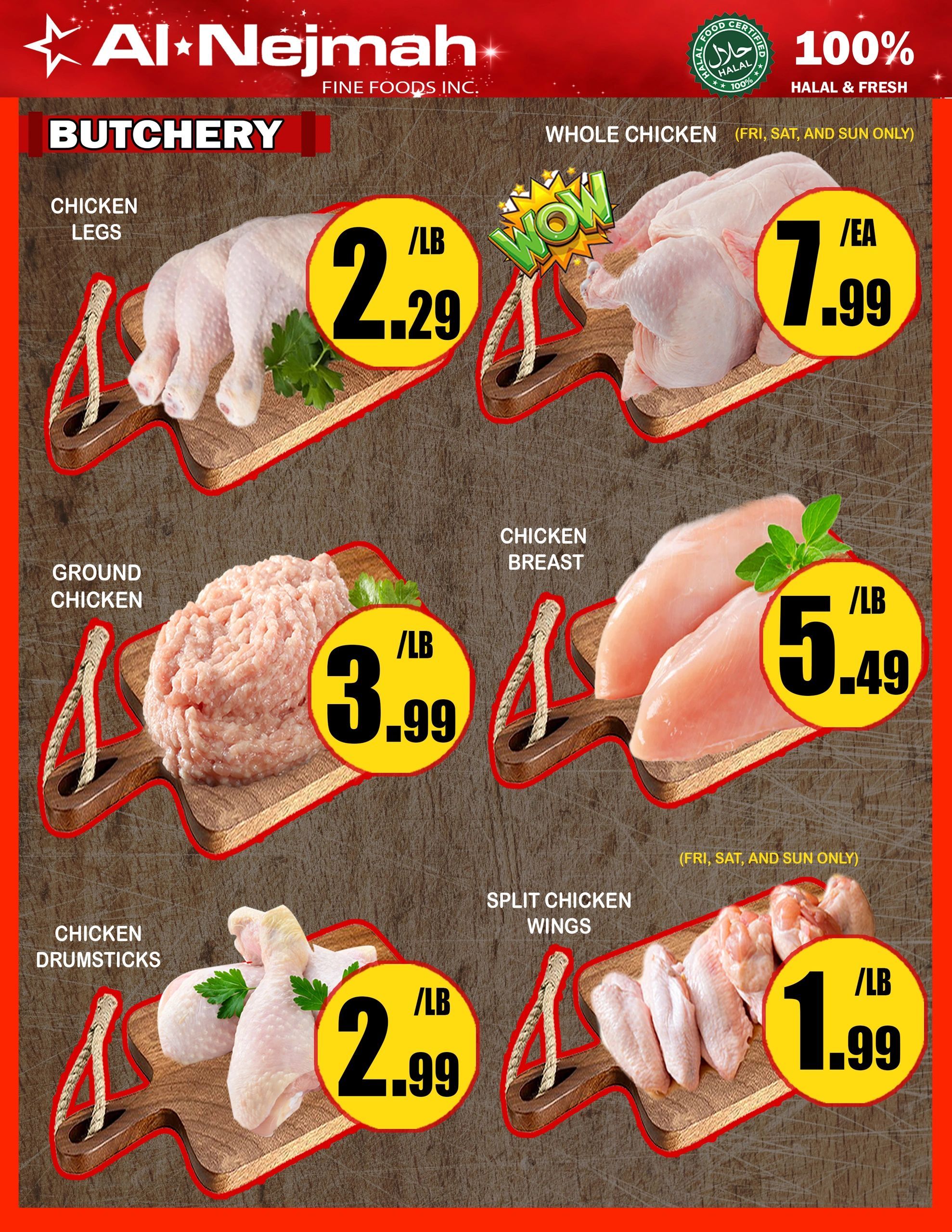 Al Nejmah Fine Foods Inc. weekly flyer specials page 4 features a butchery section with various chicken products. Chicken legs are priced at $2.29/lb. Whole chicken is available for $7.99 each, with a special note indicating it's available Friday, Saturday, and Sunday only. Ground chicken is offered at $3.99/lb. Chicken breast is $5.49/lb. Chicken drumsticks are $2.99/lb. Split chicken wings are $1.99/lb, also available Friday, Saturday, and Sunday only. The page highlights 100% Halal & Fresh products.