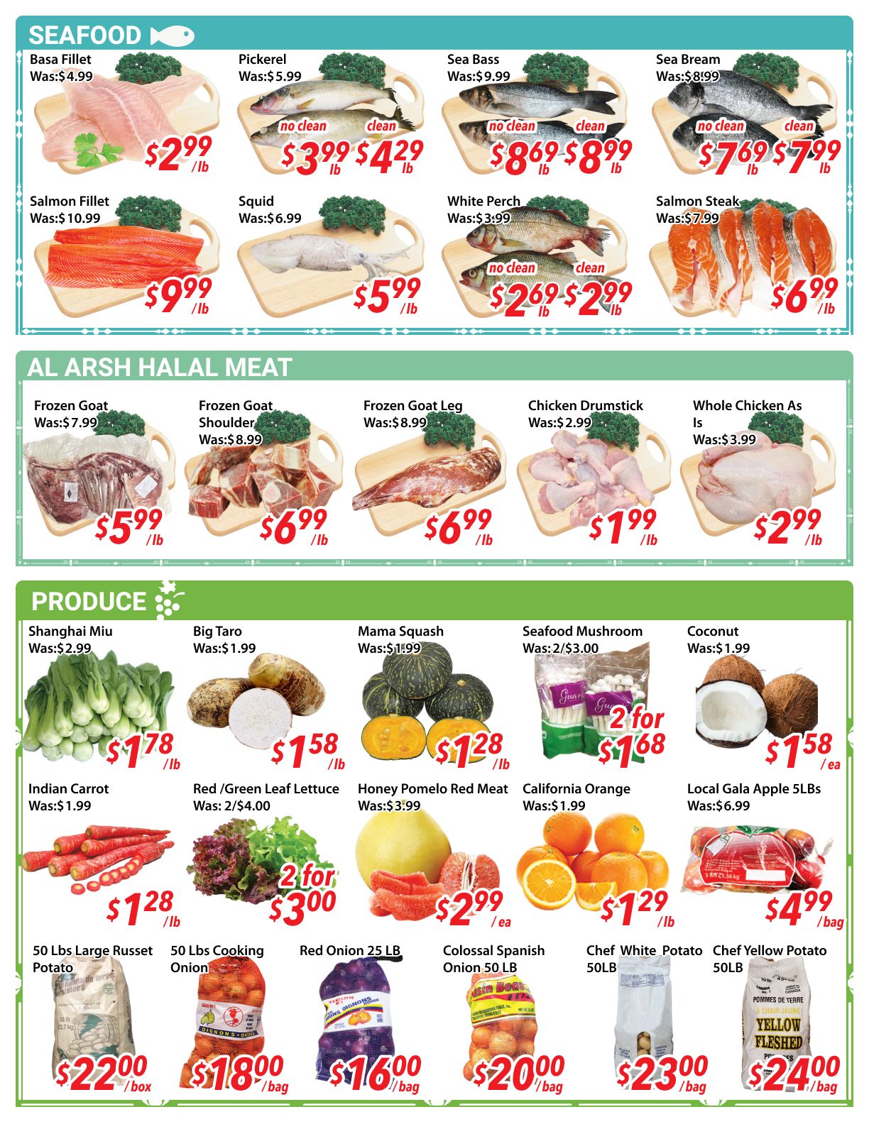 Ample Food Market weekly flyer specials page 2 features a variety of seafood, halal meat, and produce. Seafood includes Basa Fillet for $2.99/lb, Pickerel for $3.99-$4.29/lb, Sea Bass for $8.69-$8.99/lb, Sea Bream for $7.69-$7.99/lb, Salmon Fillet for $9.99/lb, Squid for $5.99/lb, White Perch for $2.69-$2.99/lb, and Salmon Steak for $6.99/lb. Al Arsh Halal Meat offers Frozen Goat for $5.99/lb, Frozen Goat Shoulder for $6.99/lb, Frozen Goat Leg for $6.99/lb, Chicken Drumstick for $1.99/lb, and Whole Chicken As Is for $2.99/lb. Produce items on sale are Shanghai Miu for $1.78/lb, Big Taro for $1.58/lb, Mama Squash for $1.28/lb, Seafood Mushroom 2 for $1.68, Coconut for $1.58/ea, Indian Carrot for $1.28/lb, Red/Green Leaf Lettuce 2 for $3.00, Honey Pomelo Red Meat for $2.99/ea, California Orange for $1.29/lb, and Local Gala Apple 5LBs for $4.99/bag. Also featured are 50 Lbs Large Russet Potato for $22.00/box, 50 Lbs Cooking Onion for $18.00/bag, Red Onion 25 LB for $16.00/bag, Colossal Spanish Onion 50 LB for $20.00/bag, Chef White Potato 50LB for $23.00/bag, and Chef Yellow Potato 50LB for $24.00/bag.