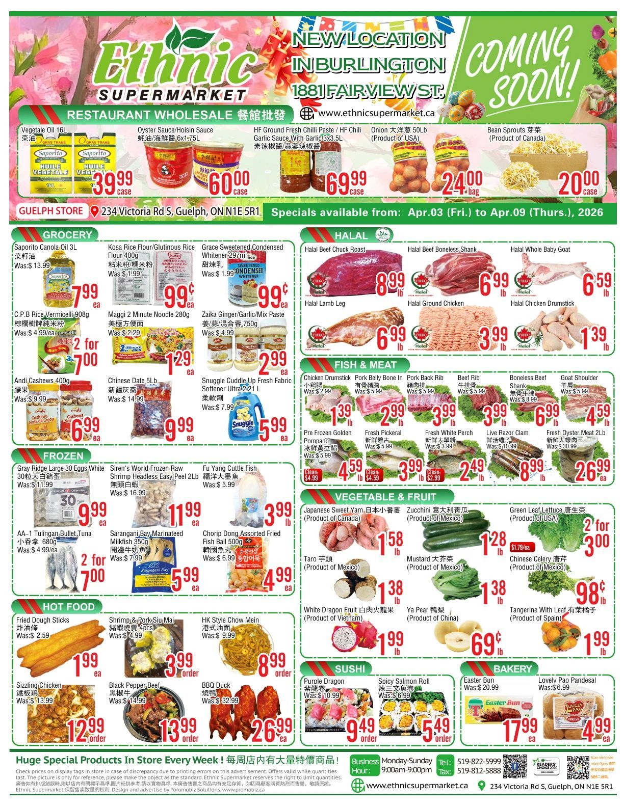 Ethnic Supermarket flyer for the Guelph store, valid from April 3 to April 9, 2026. The flyer announces a new location coming soon in Burlington at 1881 Fairview Street. Wholesale specials include Vegetable Oil 16L for $39.99 per case, Oyster Sauce/Hoisin Sauce 6x1.75L for $60.00 per case, and HF Ground Fresh Chili Paste/Garlic Sauce 3x3.5L for $69.99 per case. The grocery section features Saporito Canola Oil 3L for $7.99 (was $13.99), Kosa Rice Flour/Glutinous Rice Flour 400g for $0.99 (was $1.99), Grace Sweetened Condensed Whitener 297ml for $0.99 (was $1.99), and more grocery deals. Halal meat specials include Beef Chuck Roast for $8.99 per lb, Beef Boneless Shank for $6.99 per lb, and Whole Baby Goat for $6.59 per lb, alongside other Halal meat options. The fish and meat section offers Chicken Drumstick for $1.39 per lb (was $5.99), Pork Belly Bone In for $2.99 per lb (was $5.99), and Boneless Beef Shank for $6.99 per lb (was $8.99), with additional fish and meat selections. Frozen items include Gray Ridge Large 30 Eggs White for $9.99 (was $11.99), Siren's World Frozen Raw Shrimp Headless Easy Peel 2lb for $11.99 (was $16.99), and Fu Yang Cuttle Fish for $3.99 per lb (was $5.99), plus other frozen products. The vegetable and fruit section highlights Japanese Sweet Yam from Canada for $1.58 per lb, Zucchini from Mexico for $1.28 per lb, Green Leaf Lettuce from USA 2 for $3.00 (was $1.79 each), and Tangerine With Leaf from Spain for $1.99 per lb, among other fresh produce. Hot food specials feature Fried Dough Sticks for $1.99 (was $2.59), Shrimp & Pork Siu Mai 4pcs for $3.99 per order (was $7.99), and BBQ Duck for $26.99 per order (was $32.99). Sushi options include Purple Dragon for $9.49 per order (was $10.99) and Spicy Salmon Roll for $5.49 per order (was $6.99). The bakery section offers Easter Bun for $17.99 (was $20.99) and Lovely Pao Pandesal for $4.99 (was $6.99). The flyer concludes with business hours and contact information for the Guelph store.