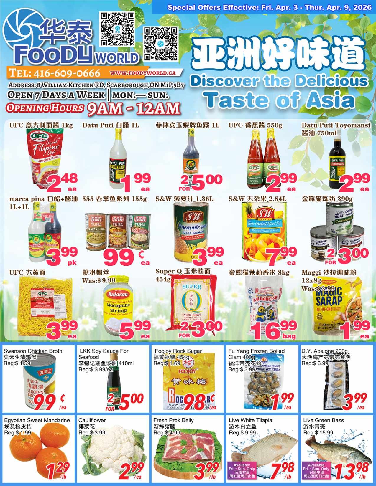 Foody World Weekly Flyer Specials, page 1. Discover the Delicious Taste of Asia. Featured items include UFC Sweet Filipino Style Spaghetti Sauce for $2.48, Datu Puti Vinegar for $1.99, and Filipino Soy Sauce for $2.50. Also available are Marca Pina Soy Sauce and Vinegar 1L+1L for $3.99 per pack, S&W Pineapple Juice 1.36L for $3.99, and S&W Mixed Fruit 2.84L for $2.99. Other specials include Golden Panda Condensed Milk 390g for $2.99, UFC Canton Noodles for $3.99, Bulacan Macapuno Strings for $5.99, Super Q Golden Bihon 454g for $2.30, and Maggi All-in-One Sarap Seasoning 12x8g for $1.99. Fresh produce and meats include Swanson Chicken Broth for $0.99, Foojoy Rock Sugar 454g for $0.98, LKK Soy Sauce for Seafood 410ml for $2.50, Fu Yang Frozen Boiled Clam 400g for $1.99, D.Y. Abalone 200g for $3.99, Egyptian Sweet Mandarin for $1.29/lb, Cauliflower for $2.99, Fresh Prok Belly for $3.99/lb, Live White Tilapia for $7.98/lb, and Live Green Bass for $13.98/lb. Special offers are effective Friday, April 3 to Thursday, April 9, 2026.
