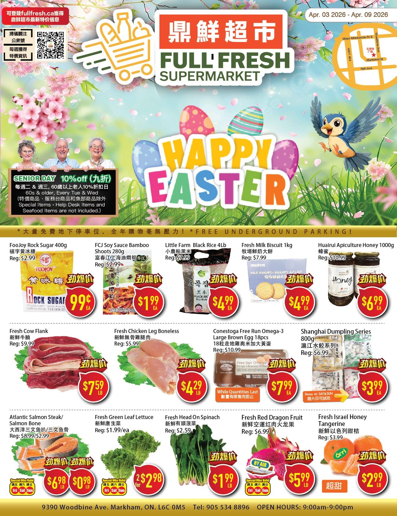 Full Fresh Supermarket weekly flyer specials for April 3-9, 2026. Features include Senior Day 10% off every Tuesday & Wednesday for those 60+, excluding special items, help desk items, and seafood. Products on sale: FooJoy Rock Sugar 400g for $0.99 (Reg: $2.99), FCJ Soy Sauce Bamboo Shoots 280g for $1.99 (Reg: $2.99), Little Farm Black Rice 4lb for $4.99 (Reg: $7.99), Fresh Milk Biscuit 1kg for $4.99 (Reg: $7.99), and Huairui Apiculture Honey 1000g for $6.99 (Reg: $10.99). Also featured are Fresh Cow Flank for $7.59/lb (Reg: $9.99), Fresh Chicken Leg Boneless for $4.29/lb (Reg: $5.99), Conestoga Free Run Omega-3 Large Brown Egg 18pcs for $7.99 (Reg: $10.99), and Shanghai Dumpling Series 800g for $3.99 (Reg: $6.99). Additional offers include Atlantic Salmon Steak/Salmon Bone for $6.98/lb and $0.98/lb on Friday & Saturday only, Fresh Green Leaf Lettuce for $1.99/ea, Fresh Head On Spinach for $1.99/lb, Fresh Red Dragon Fruit for $5.99/lb, and Fresh Israel Honey Tangerine for $2.99/lb. Free underground parking available. Store located at 9390 Woodbine Ave, Markham, ON. L6C 0M5. Phone: 905 534 8896. Open daily 9:00 AM - 9:00 PM.