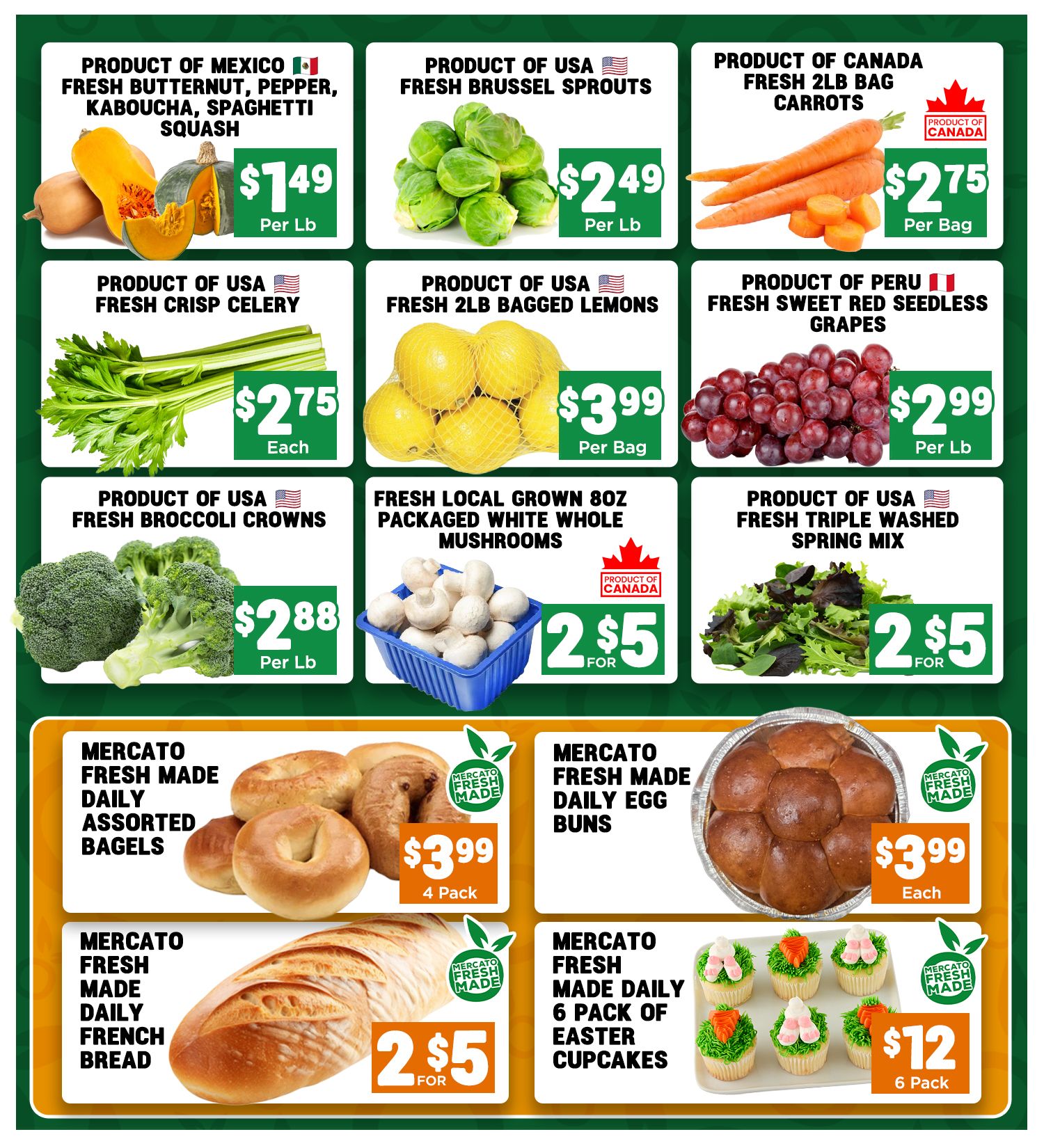 Mercato Fresh weekly flyer specials page 4 features a variety of fresh produce and baked goods. Produce includes Product of Mexico Fresh Butternut, Kabocha, Spaghetti Squash for $1.49 per lb, Product of USA Fresh Brussels Sprouts for $2.49 per lb, Product of Canada Fresh 2lb Bag Carrots for $2.75 per bag, Product of USA Fresh Crisp Celery for $2.75 each, Product of USA Fresh 2lb Bagged Lemons for $3.99 per bag, and Product of Peru Fresh Sweet Red Seedless Grapes for $2.99 per lb. Also available are Product of USA Fresh Broccoli Crowns for $2.88 per lb, Fresh Local Grown 8oz Packaged White Whole Mushrooms for 2 for $5, and Product of USA Fresh Triple Washed Spring Mix for 2 for $5. Mercato Fresh Made Daily Assorted Bagels are $3.99 for a 4 pack, Mercato Fresh Made Daily Egg Buns are $3.99 each, Mercato Fresh Made Daily French Bread is 2 for $5, and Mercato Fresh Made Daily 6 Pack of Easter Cupcakes are $12 for a 6 pack.
