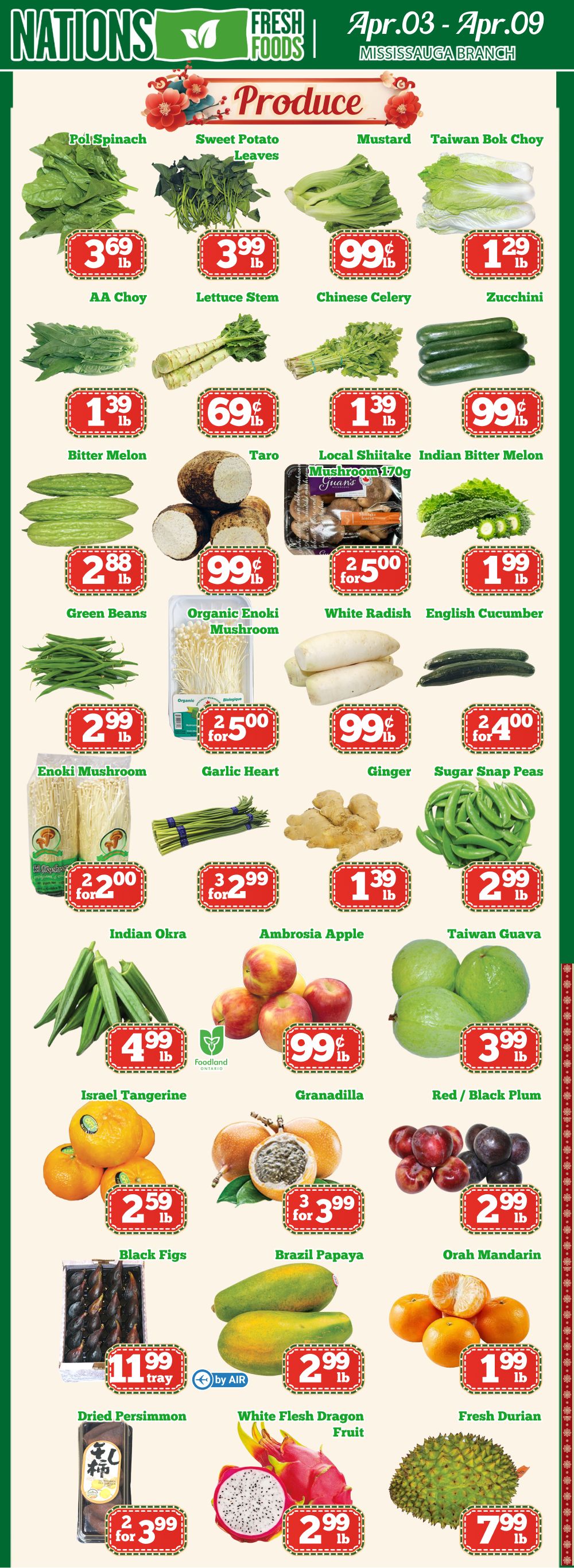 Nations Fresh Foods weekly flyer specials for Mississauga Branch, April 3rd to April 9th. Page 3 features a variety of produce. Pol Spinach is $3.69/lb. Sweet Potato Leaves are $3.99/lb. Mustard greens are $0.99/lb. Taiwan Bok Choy is $1.29/lb. AA Choy is $1.39/lb. Lettuce Stem is $0.69/lb. Chinese Celery is $1.39/lb. Zucchini is $0.99/lb. Bitter Melon is $2.88/lb. Taro is $0.99/lb. Local Shiitake Mushroom Guans (170g) are 2 for $5.00. Indian Bitter Melon is $1.99/lb. Green Beans are $0.99/lb. Organic Enoki Mushroom is $2.50 for 2 packs. White Radish is $0.99/lb. English Cucumber is $2.40 for 2. Enoki Mushroom is 2 for $2.00. Garlic Heart is $3.99/lb. Ginger is $1.39/lb. Sugar Snap Peas are $2.99/lb. Indian Okra is $4.99/lb. Ambrosia Apple is $0.99/lb. Taiwan Guava is $3.99/lb. Israel Tangerine is $2.59/lb. Granadilla is $2.99/lb. Red/Black Plum is $2.99/lb. Black Figs are $11.99 per tray. Brazil Papaya is $2.99/lb. Orah Mandarin is $1.99/lb. Dried Persimmon is 2 for $3.99. White Flesh Dragon Fruit is $2.99/lb. Fresh Durian is $7.99/lb.