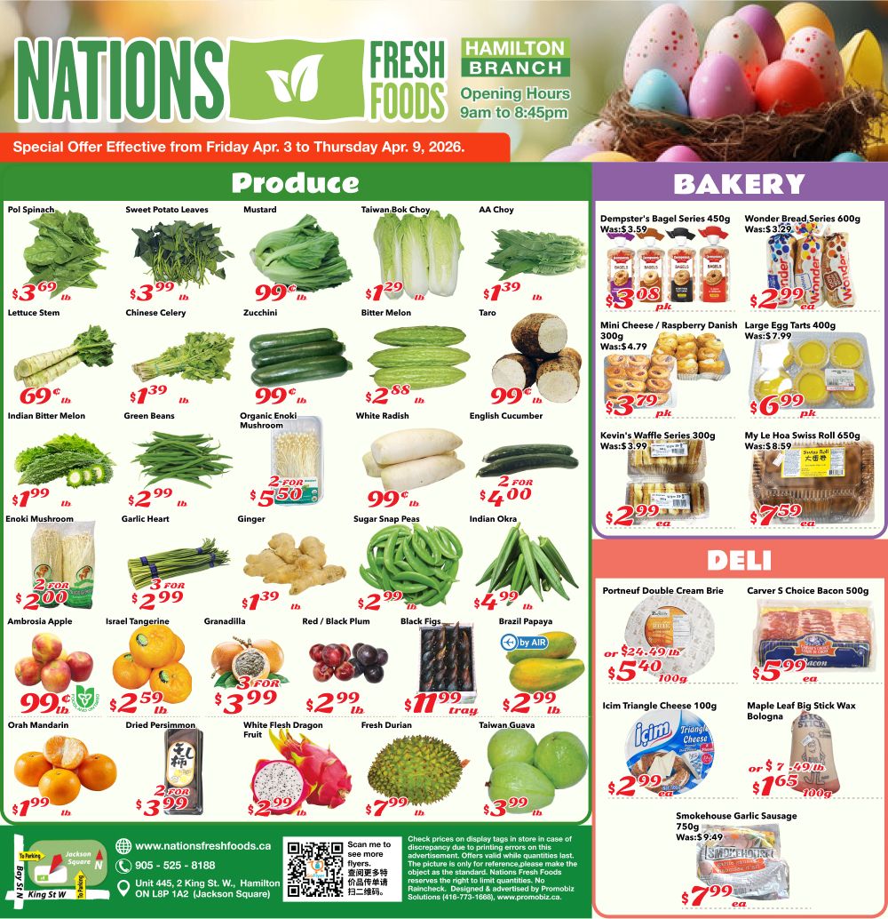 Nations Fresh Foods weekly flyer specials for Hamilton, valid April 3 to April 9, 2026. This page features Produce, Bakery, and Deli sections. Produce highlights include Pol Spinach for $3.69/lb, Sweet Potato Leaves for $3.99/lb, Mustard Greens for $0.99/lb, Taiwan Bok Choy for $1.29/lb, and AA Choy for $1.39/lb. Also available are Indian Bitter Melon for $0.69/lb, Green Beans for $1.39/lb, Organic Enoki Mushroom for $0.99/lb, White Radish for $2.88/lb, and English Cucumber for $0.99/lb. Enoki Mushroom is $1.99/lb, Garlic Heart is $2.99/lb, Ginger is 2 for $5.50, Sugar Snap Peas are $0.99/lb, and Indian Okra is 2 for $4.00. Ambrosia Apple is 2 for $2.00, Israel Tangerine is 3 for $2.99, Granadilla is $1.39/lb, Red/Black Plum is $2.99/lb, Black Figs are $4.99/lb, and Brazil Papaya is available by AIR. Orah Mandarin is $0.99/lb, Dried Persimmon is $2.59/lb, White Flesh Dragon Fruit is 3 for $2.99, Fresh Durian is $11.99/tray, and Taiwan Guava is $2.99/lb. In the Bakery section, Dempster's Bagel Series 450g is $3.08 pk (was $3.59), Wonder Bread Series 600g is $2.99 pk (was $3.29), Mini Cheese/Raspberry Danish is $3.79 pk (was $4.79), Large Egg Tarts 400g is $6.99 pk (was $7.99), Kevin's Waffle Series 300g is $2.99 ea (was $3.99), and My Le Hoa Swiss Roll 650g is $7.59 ea (was $8.59). The Deli section offers Portneuf Double Cream Brie for $5.40/100g (or $24.49/lb), Carver S Choice Bacon 500g for $5.99 ea, Icim Triangle Cheese 100g for $2.99 ea, and Bologna Maple Leaf Big Stick Wax for $1.65/100g (or $7.49/lb). Smokehouse Garlic Sausage 750g is $7.99 ea (was $9.49).