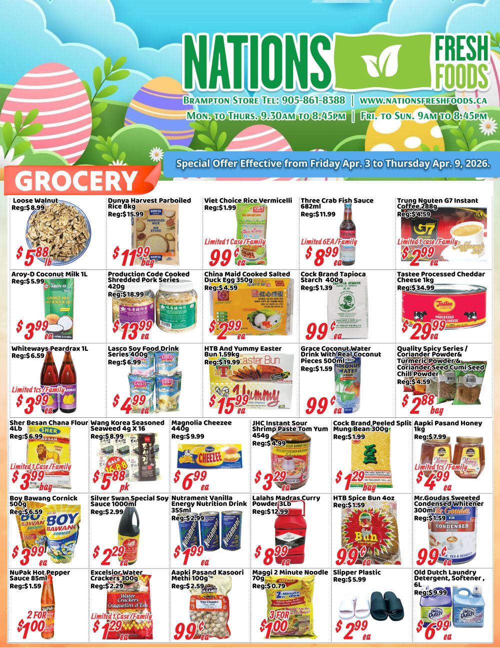 Nations Fresh Foods weekly flyer specials for Brampton, valid April 3 to April 9, 2026. Featured grocery items include Loose Walnuts for $5.88/lb, Dunya Harvest Parboiled Rice 8kg for $11.99/bag, and Viet Choice Rice Vermicelli for $0.99ea. Also available are Three Crab Fish Sauce for $8.99ea, Trung Nguyen G7 Instant Coffee for $7.99ea, and Tastee Processed Cheddar Cheese 1kg for $20.99. Other deals include Aroy-D Coconut Milk 1L for $3.99, Production Code Cooked Shredded Pork Series 420g for $13.99, China Maid Cooked Salted Duck Egg 350g for $4.59, Cock Brand Tapioca Starch 400g for $1.39, Whiteways Peardrax 1L for $3.99, Lasco Soy Food Drink Series 400g for $4.99, HTB And Yummy Easter Bun 1.59kg for $15.99, Grace Coconut Water Drink with Coconut Pieces 500ml for $0.99, and Quality Spicy Series / Coriander Powder / Turmeric Powder / Coriander Seed / Cumi Seed / Chili Powder for $2.88/bag. Additional offers are Sher Besan Chana Flour 4LB for $3.99, Wang Korea Seasoned Seaweed 4G x 16 for $8.88/pk, Magnolia Cheezee 440g for $6.99, JHC Instant Sour Shrimp Paste Tom Yum 454g for $3.29, Cock Brand Peeled Split Mung Bean 300g for $1.29, Aapki Pasand Honey 1kg for $7.99, Mr.Goudas Sweetened Condensed Whitener 300ml for $1.59, Boy Bawang Cornick 500g for $3.99, Silver Swan Special Soy Sauce 1000ml for $2.29, Nutriment Vanilla Energy Nutrition Drink 355ml for $1.99, Lalahs Madras Curry Powder 3LB for $8.99, Maggi 2 Minute Noodle 70g for $0.79, HTB Spice Bun 4oz for $1.59, and Old Dutch Laundry Detergent, Softener, 6L for $6.99. Special prices include NuPak Hot Pepper Sauce 85ml for 2 for $100, and Excelsior Water Crackers 300g for $1.29/case. Also featured are Aapki Pasand Kasoomi Methi 100g for $0.99ea, and Slipper Plastic for $2.99ea.