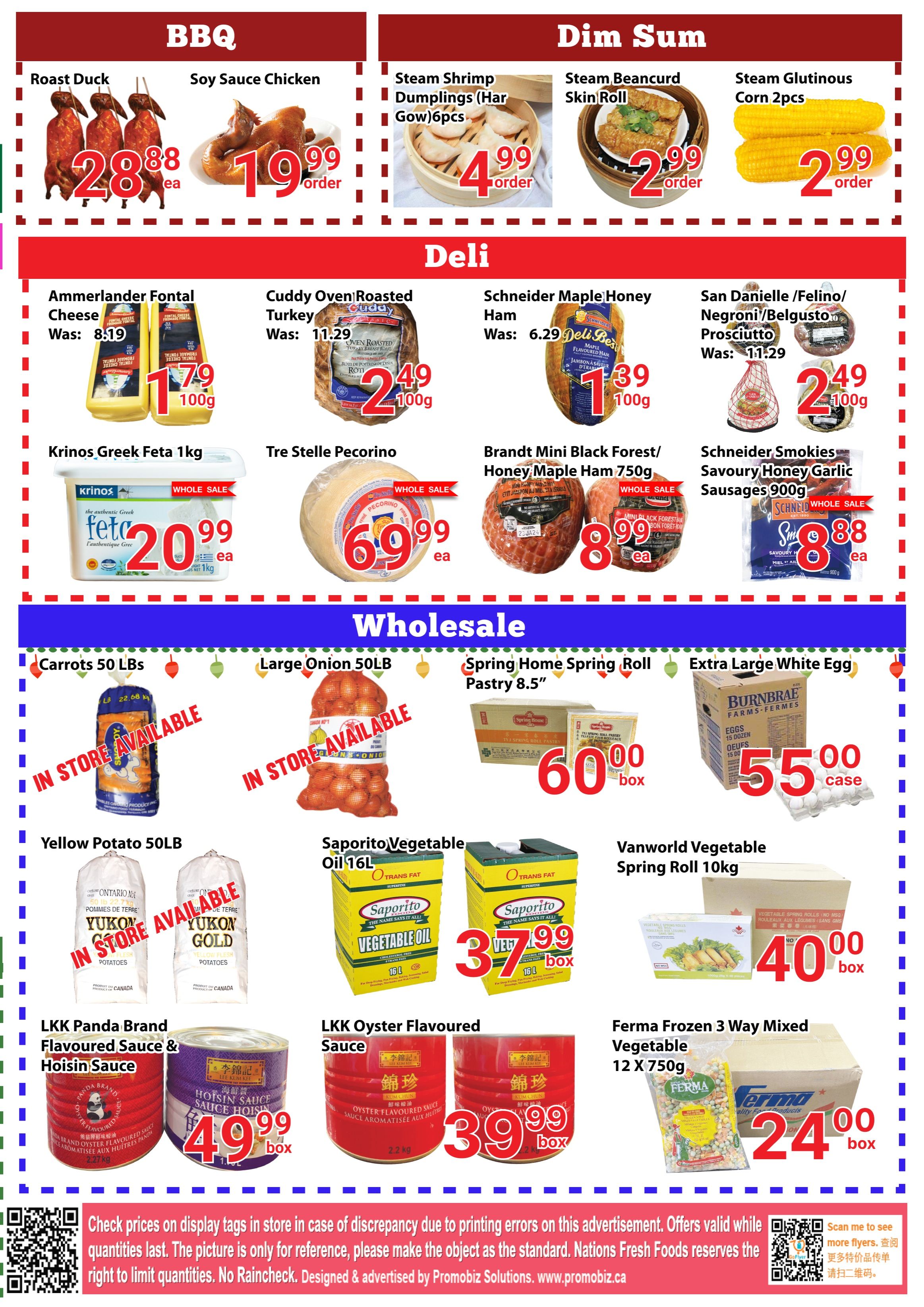 Nations Fresh Foods weekly flyer specials page 6 features BBQ items like Roast Duck for $28.88 each and Soy Sauce Chicken for $19.99 per order. Dim Sum options include Steam Shrimp Dumplings (Har Gow) for $4.99 per order, Steam Beancurd Skin Roll for $2.99 per order, and Steam Glutinous Corn for $2.99 per order. Deli items on sale are Ammerlander Fontal Cheese, originally $8.19, now $1.79 per 100g; Cuddy Oven Roasted Turkey, originally $11.29, now $2.49 per 100g; Schneider Maple Honey Ham, originally $6.29, now $1.39 per 100g; and San Danielle/Felino/Negroni/Belgusto Prosciutto, originally $11.29, now $2.49 per 100g. Also featured in the deli are Krinos Greek Feta 1kg for $20.99 each, Tre Stelle Pecorino for $6.99 each, Brandt Mini Black Forest/Honey Maple Ham 750g for $8.99 each, and Schneider Smokies Savoury Honey Garlic Sausages 900g for $8.88 each. Wholesale section includes Carrots 50 LBS (in store available), Large Onion 50LB (in store available), Spring Home Spring Roll Pastry 8.5' for $60.00 per box, and Extra Large White Egg for $55.00 per case. Other wholesale items are Yellow Potato 50LB (in store available), Saporito Vegetable Oil 16L for $3.79 per box, Vanworld Vegetable Spring Roll 10kg for $40.00 per box, LKK Panda Brand Flavoured Sauce & Hoisin Sauce for $4.99 per box, LKK Oyster Flavoured Sauce for $3.99 per box, and Ferma Frozen 3 Way Mixed Vegetable 12 x 750g for $24.00 per box. Prices are subject to printing errors and offers are valid while quantities last.