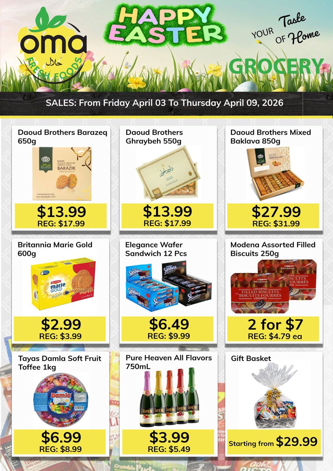 Oma Fresh Foods Weekly Flyer Specials, Page 3. Happy Easter Grocery sale from Friday April 03 to Thursday April 09, 2026. Featured products include Daoud Brothers Barazeq 650g for $13.99 (regular $17.99), Daoud Brothers Ghraybeh 550g for $13.99 (regular $17.99), Daoud Brothers Mixed Baklava 850g for $27.99 (regular $31.99), Britannia Marie Gold biscuits 600g for $2.99 (regular $3.99), Elegance Wafer Sandwich 12 Pcs for $6.49 (regular $9.99), and Modena Assorted Filled Biscuits 250g for 2 for $7 (regular $4.79 each). Also available are Tayas Damla Soft Fruit Toffee 1kg for $6.99 (regular $8.99) and Pure Heaven All Flavors 750mL drinks for $3.99 (regular $5.49). A Gift Basket is available starting from $29.99.