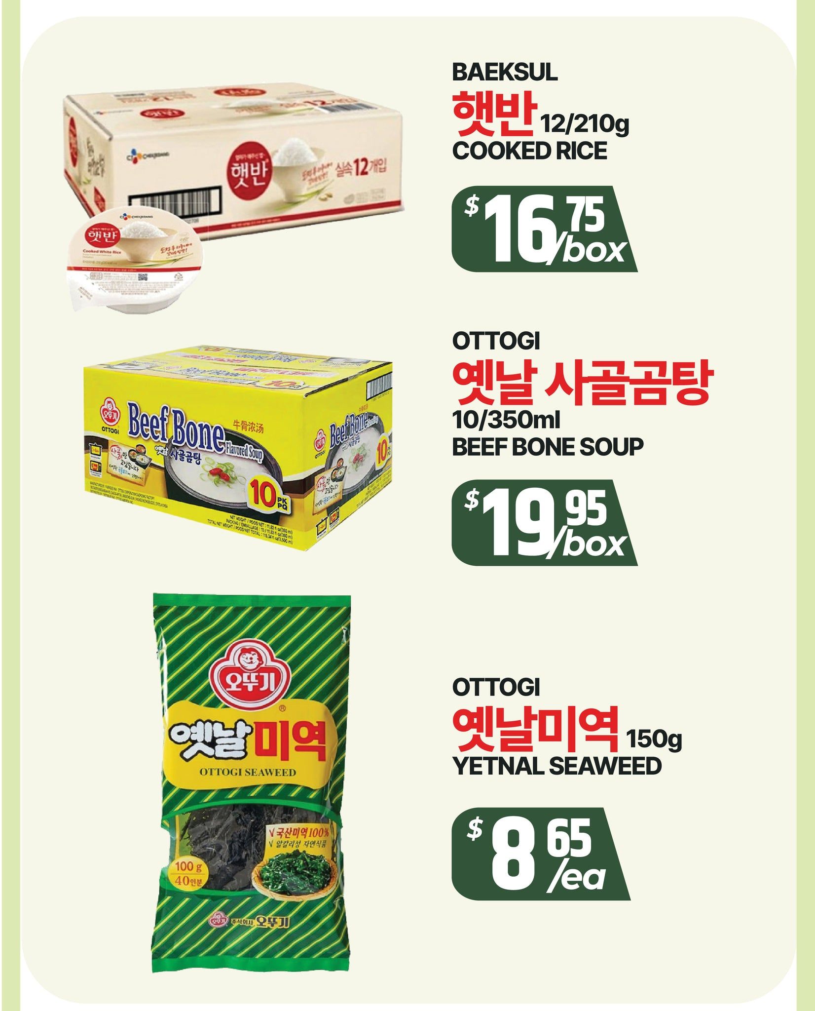 PAT Supermarket weekly flyer specials, page 3. Featuring Baeksul Haetbahn Cooked Rice, 12/210g per box, for $16.75 per box. Also, Ottogi Beef Bone Soup, 10/350ml per box, is available for $19.95 per box. Additionally, Ottogi Yetnal Seaweed, 150g, is on sale for $8.65 each.