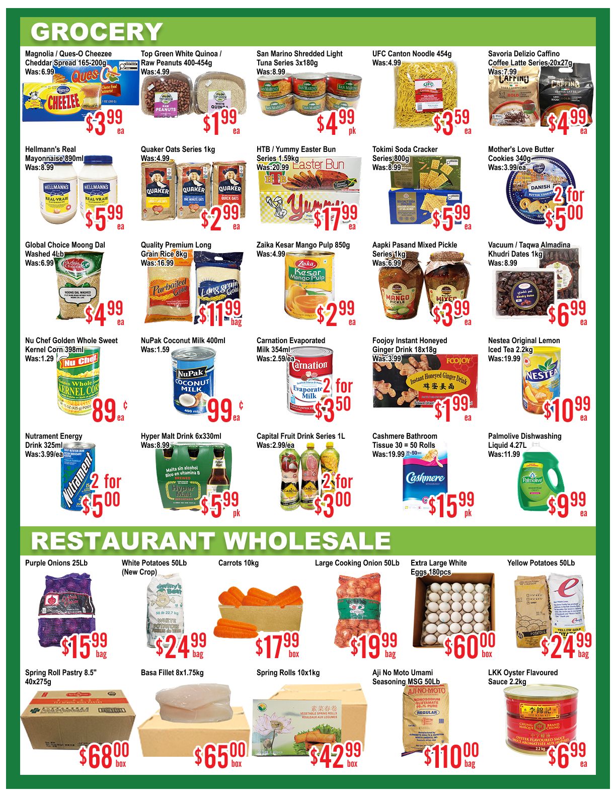 Skyland Food Mart weekly flyer specials page 2 features grocery and restaurant wholesale items. Grocery deals include Magnolia / Ques-O Cheeze Spread for $3.99 each, Top Green Quinoa / Raw Peanuts for $1.99 each, San Marino Shredded Light Tuna for $4.99 pk, UFC Canton Noodle for $3.59 each, and Savoria Delizio Caffino Coffee Latte for $4.99 each. Also featured are Hellmann's Real Mayonnaise for $5.99 each, Quaker Oats Cereal for $2.99 each, HTB / Yummy Easter Bun for $17.99 each, Tokimi Soda Cracker for $5.99 pk, and Mother's Love Butter Cookies for $4.99 each. Additional grocery items are Global Choice Moong Dal for $4.99 each, Quality Premium Long Grain Rice for $11.99 bag, Zaika Kesar Mango Pulp for $2.99 each, Aapki Pasand Mixed Pickle for $3.99 each, and Vacuum / Taqwa Almadina Khudi Dates for $6.99 each. Nu Chef Golden Whole Sweet Kernel Corn is $0.89 each, NuPak Coconut Milk is $0.99 each, Carnation Evaporated Milk is 2 for $3.50, Foojoy Instant Honeyed Ginger Drink is $1.99 each, and Nestea Original Lemon Iced Tea is $10.99 each. Nutrament Energy Drink is 2 for $5.00, Hyper Malt Drink is $5.99 pk, Capital Fruit Drink is 2 for $3.00, Cashmere Bathroom Tissue is $15.99 pk, and Palmolive Dishwashing Liquid is $9.99 each. Restaurant wholesale section includes Purple Onions 25lb for $15.99 bag, White Potatoes 50lb for $24.99 bag, Carrots 10kg for $17.99 box, Large Cooking Onion 50lb for $19.99 bag, Extra Large White Eggs 180pcs for $60.00, and Yellow Potatoes 50lb for $24.99 bag. Also available are Spring Roll Pastry 8.5' 40x275g for $68.00 box, Basa Fillet 8x1.75kg for $6.50 box, Spring Rolls 10x1kg for $42.99 box, Aji No Moto Umami Seasoning MSG 50lb for $110.00 bag, and LKK Oyster Flavoured Sauce 2.2kg for $6.99 each.