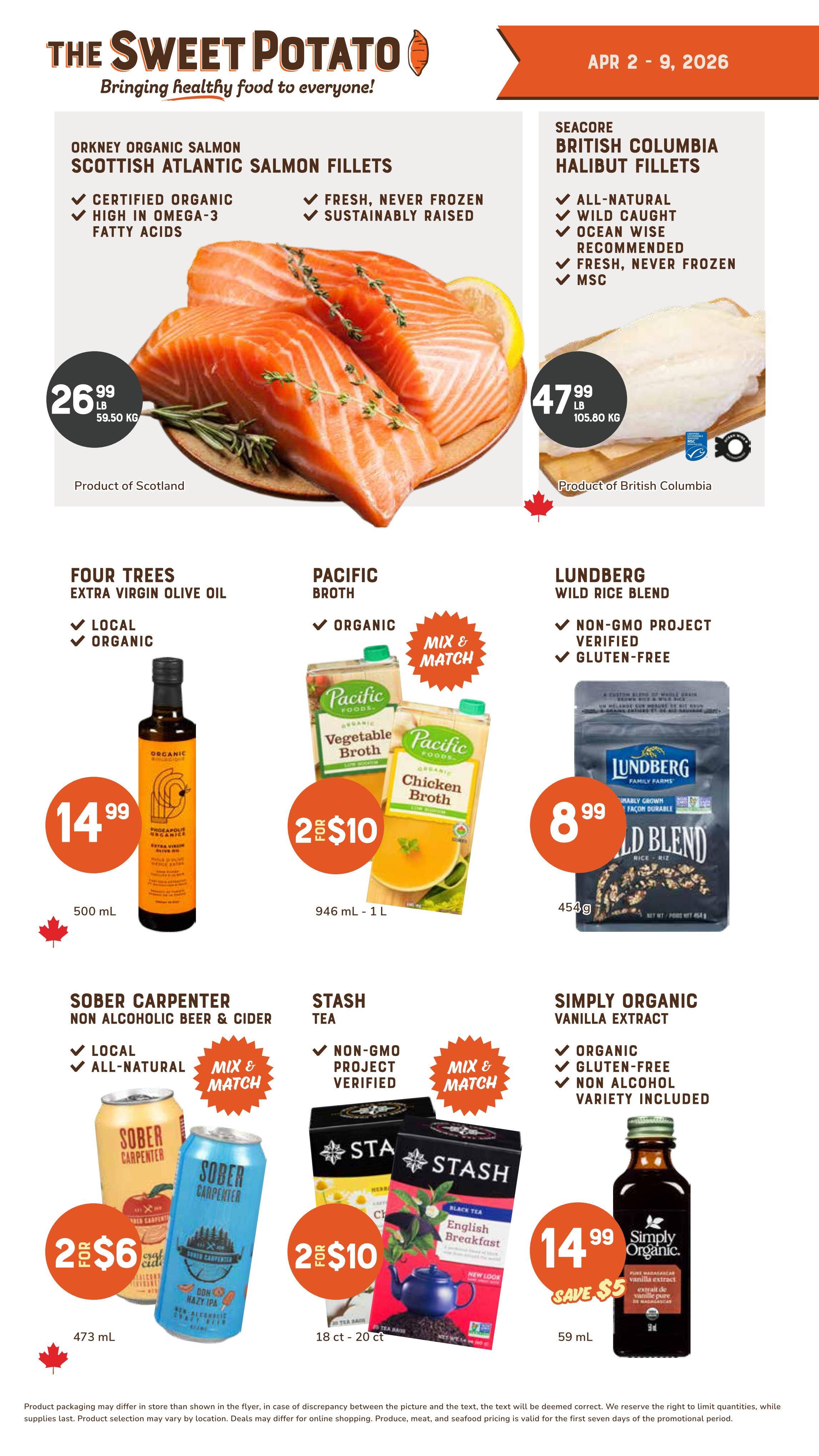 The Sweet Potato weekly flyer specials for April 2-9, 2026. Page 3 features Orkney Organic Salmon Scottish Atlantic Salmon Fillets, certified organic, high in Omega-3 fatty acids, fresh, never frozen, and sustainably raised for $26.99 per lb. Also available are Seacore British Columbia Halibut Fillets, all-natural, wild caught, Ocean Wise recommended, fresh, never frozen, and MSC certified for $47.99 per lb. Other deals include Four Trees Extra Virgin Olive Oil, local and organic, for $14.99 (500 mL). Pacific Broth (Vegetable or Chicken) is on a Mix & Match special, 2 for $10 (946 mL - 1 L). Lundberg Wild Rice Blend, Non-GMO Project Verified and gluten-free, is $8.99 (454g). Sober Carpenter Non-Alcoholic Beer & Cider, local and all-natural, is on a Mix & Match special, 2 for $6 (473 mL). Stash Tea, Non-GMO Project Verified, is on a Mix & Match special, 2 for $10 (18 ct - 20 ct). Finally, Simply Organic Vanilla Extract, organic, gluten-free, and non-alcohol variety included, is $14.99, save $5 (59 mL).
