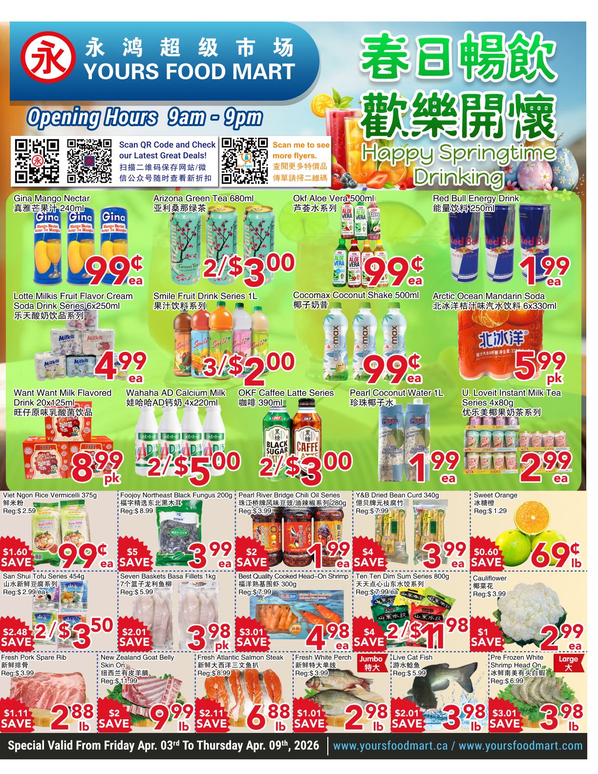 Yours Food Mart weekly flyer specials page 1. Featured drinks include Gina Mango Nectar at $0.99 each, Arizona Green Tea 680ml 2 for $3.00, Okf Aloe Vera 500ml 2 for $3.00, Cocomax Coconut Shake 500ml at $0.99 each, and Red Bull Energy Drink 250ml at $1.99 each. Also available are Lotte Milkis Fruit Flavor Cream Soda Drink Series 6x250ml for $4.99 each, Smile Fruit Drink Series 1L 3 for $2.00, and Arctic Ocean Mandarin Soda 6x330ml for $5.99 pk. Other beverages include Want Want Milk Flavored Drink 20x125ml for $8.99 pk, Wahaha AD Calcium Milk 4x220ml 2 for $5.00, OKF Caffee Latte Series 390ml 2 for $3.00, and Pearl Coconut Water 1L for $1.99 each. U. Loveit Instant Milk Tea Series 4x80g is $2.99 each. Featured food items are Viet Ngon Rice Vermicelli 375g for $0.99, Foojoy Northeast Black Fungus 200g for $3.99, Pearl River Bridge Chili Oil Series 280g for $1.99, Y&B Dried Bean Curd 340g for $3.99, and Sweet Orange at $0.69 lb. Also on sale is San Shui Tofu Series 454g for $3.50 for 2, Seven Baskets Basa Fillets 1kg for $3.98 pk, Best Quality Cooked Head-On Shrimp 300g for $4.98, and Ten Ten Dim Sum Series 800g for $2.99. Fresh Pork Spare Rib is $2.88 lb, New Zealand Goat Belly Skin On is $9.99 lb, Fresh Atlantic Salmon Steak is $6.88 lb, and Fresh White Perch is $2.98 lb. Live Cat Fish is $3.98. Pre Frozen White Shrimp Head On is $3.98. Cauliflower is $2.99 lb. Special valid from Friday April 3rd to Thursday April 9th, 2026.