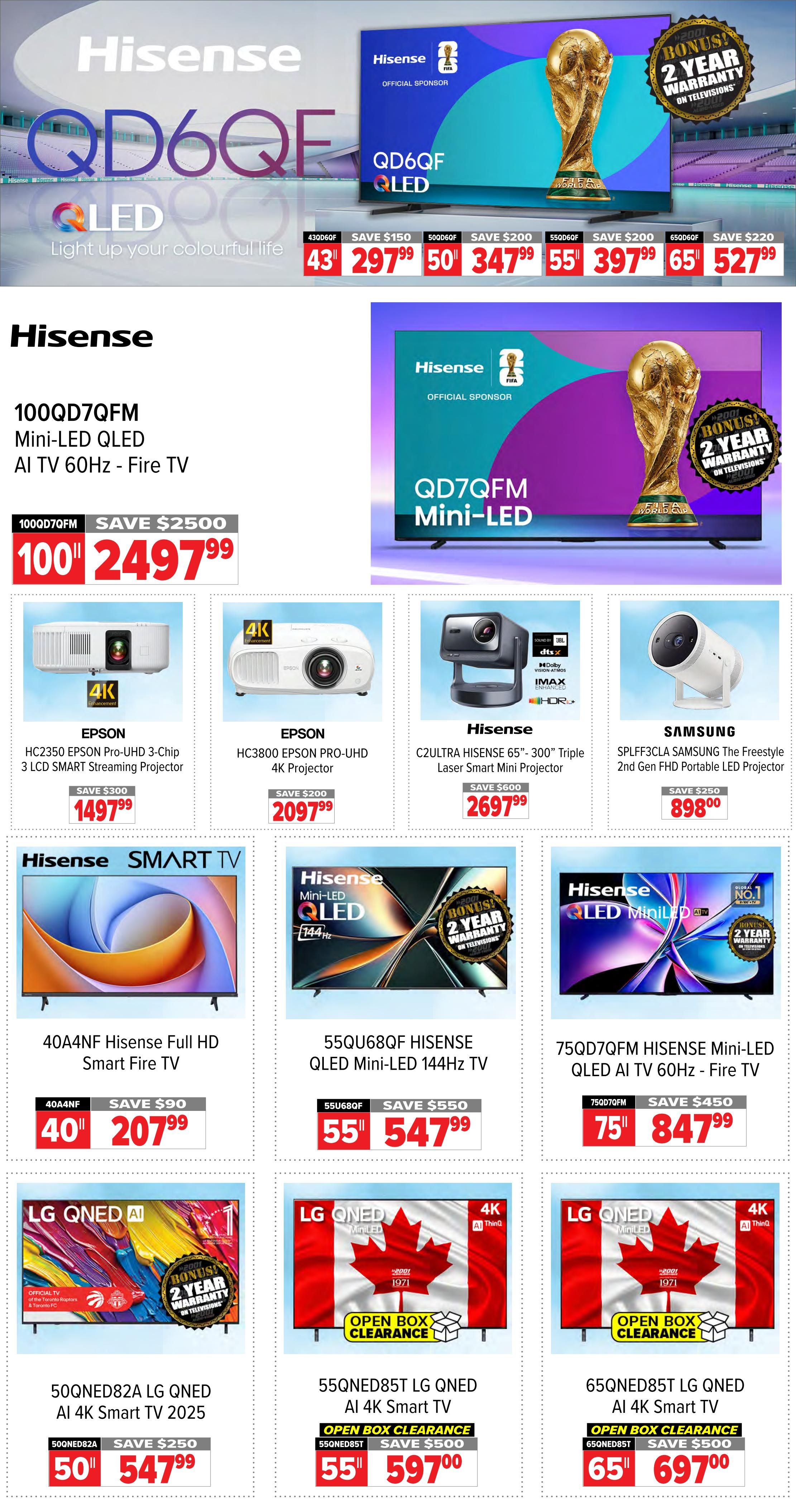 2001 Audio Video Weekly Flyer Specials Page 2. Featured are Hisense QD6QFE QLED TVs in 43-inch for $297.99 (save $150), 50-inch for $347.99 (save $200), 55-inch for $397.99 (save $200), and 65-inch for $527.99 (save $220). Also available is the Hisense 100QD7QFM Mini-LED QLED AI TV 60Hz - Fire TV, 100-inch, for $2497.99 (save $2500). Projectors include the Epson HC2350 Epson Pro-UHD 3-Chip 3 LCD Smart Streaming Projector for $1497.99 (save $300), Epson HC3800 Epson Pro-UHD 4K Projector for $2097.99 (save $200), Hisense C2ULTRA Hisense 65'-300' Triple Laser Smart Mini Projector for $2697.99 (save $600), and Samsung SPLFF3CLA Samsung The Freestyle 2nd Gen FHD Portable LED Projector for $898.00 (save $250). TVs include the 40A4NF Hisense Full HD Smart Fire TV for $207.99 (save $90), 55QU68QF Hisense QLED Mini-LED 144Hz TV for $547.99 (save $550), and 75QD7QFM Hisense Mini-LED QLED AI TV 60Hz - Fire TV for $847.99 (save $450). LG QNED AI 4K Smart TVs are available as Open Box Clearance: 50QNED82A for $547.99 (save $250), 55QNED85T for $597.00 (save $500), and 65QNED85T for $697.00 (save $500). Many TVs include a bonus 2-year warranty.