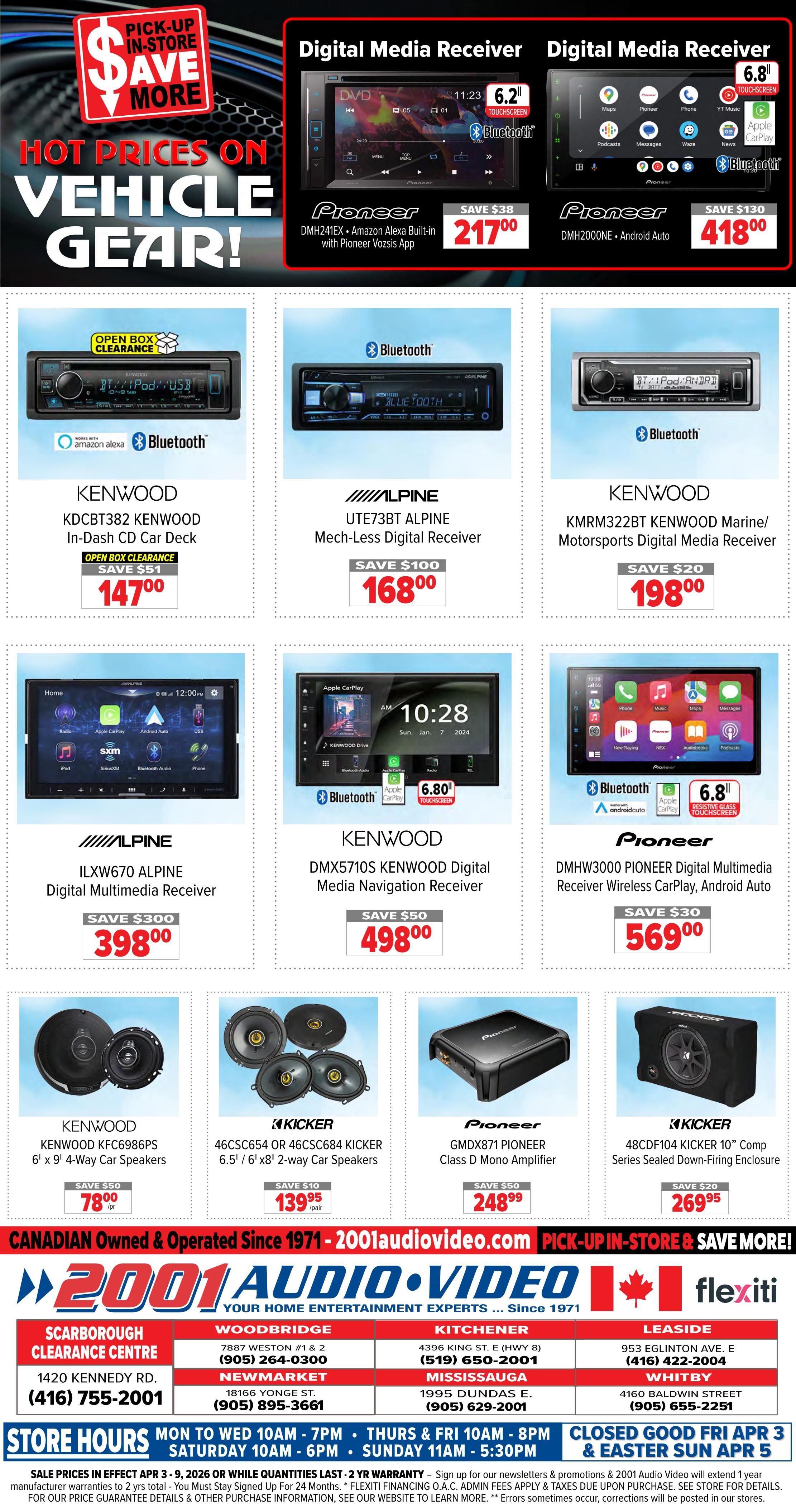 2001 Audio Video weekly flyer specials page 15 features hot prices on vehicle gear. Top row includes Pioneer DMH241EX Amazon Alexa Built-in with Pioneer Vozsis App digital media receiver for $217.00 (save $38) and Pioneer DMH2000NE Android Auto digital media receiver for $418.00 (save $130). Second row features Kenwood KDCBT382 Kenwood In-Dash CD Car Deck for $147.00 (open box clearance, save $51), Alpine UTE73BT Alpine Mech-Less Digital Receiver for $168.00 (save $100), and Kenwood KMRM322BT Kenwood Marine/Motorsports Digital Media Receiver for $198.00 (save $20). Third row showcases Alpine ILXW670 Alpine Digital Multimedia Receiver for $398.00 (save $300), Kenwood DMX5710S Kenwood Digital Media Navigation Receiver for $498.00 (save $50), and Pioneer DMHW3000 Pioneer Digital Multimedia Receiver Wireless CarPlay, Android Auto for $569.00 (save $30). Bottom row displays Kenwood KFC6986PS 6' x 9' 4-Way Car Speakers for $78.00 (save $50), 46CSC654 or 46CSC684 Kicker 6.5' / 6'x8' 2-way Car Speakers for $139.95/pair (save $10), Pioneer GMDX871 Pioneer Class D Mono Amplifier for $248.99 (save $50), and Kicker 48CDF104 Kicker 10' Comp Series Sealed Down-Firing Enclosure for $269.95 (save $20). The flyer also includes store locations and hours for Scarborough, Woodbridge, Newmarket, Kitchener, Leaside, and Whitby, with store hours from Monday to Wednesday 10 AM - 7 PM, Thursday and Friday 10 AM - 8 PM, Saturday 10 AM - 6 PM, and Sunday 11 AM - 5:30 PM. Closed Good Friday Apr 3 and Easter Sunday Apr 5. Sale prices are valid April 3-9, 2026, or while quantities last.
