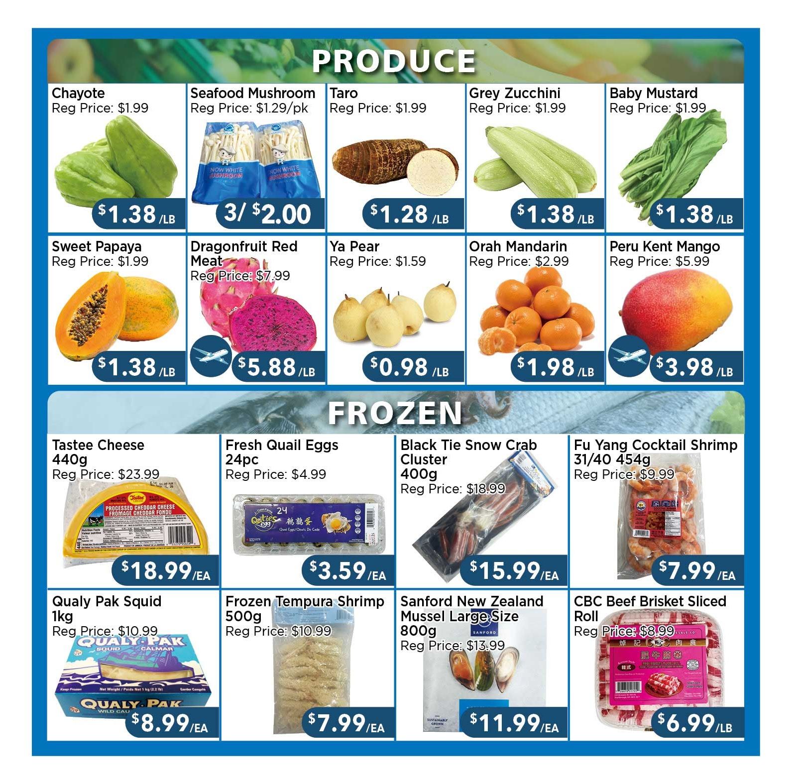 Blue Sky Supermarket weekly flyer specials page 3 features Produce and Frozen sections. In Produce, find Chayote for $1.38/lb, Seafood Mushroom for 3/$2.00, Taro for $1.28/lb, Grey Zucchini for $1.38/lb, and Baby Mustard Greens for $1.38/lb. Also available are Sweet Papaya for $1.38/lb, Dragonfruit Red Meat for $5.88/lb, Ya Pear for $0.98/lb, Orah Mandarin for $1.98/lb, and Peru Kent Mango for $3.98/lb. The Frozen section includes Tastee Cheese 440g for $18.99/ea, Fresh Quail Eggs 24pc for $3.59/ea, Black Tie Snow Crab Cluster 400g for $15.99/ea, and Fu Yang Cocktail Shrimp 31/40 454g for $7.99/ea. Additionally, Qualy Pak Squid 1kg is $8.99/ea, Frozen Tempura Shrimp 500g is $7.99/ea, Sanford New Zealand Mussel Large Size 800g is $11.99/ea, and CBC Beef Brisket Sliced Roll is $6.99/lb.