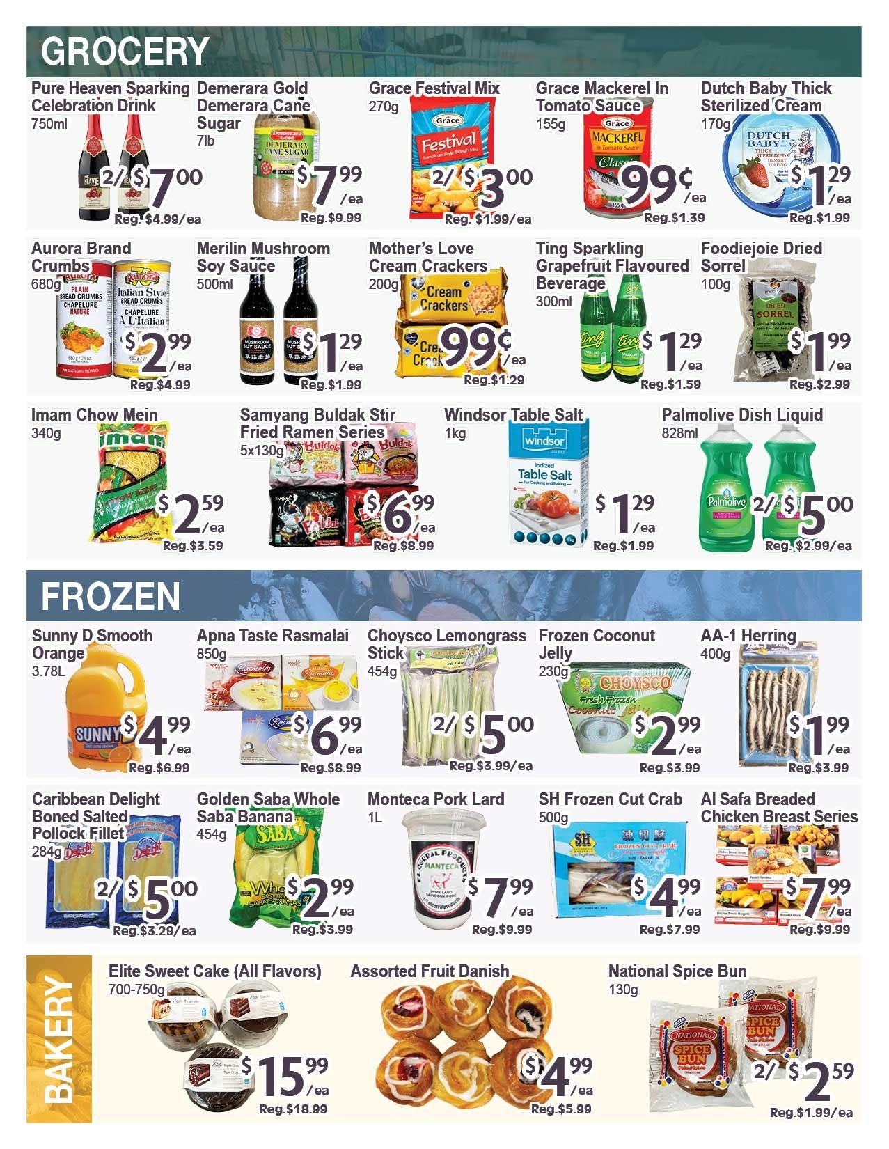 Blue Sky Supermarket weekly flyer specials page 4 features a variety of grocery items. In the grocery section, find Pure Heaven Sparkling Celebration Drink for $7.00 for 2, Demerara Gold Demerara Cane Sugar for $7.99, Grace Festival Mix for $3.00 for 2, Grace Mackerel in Tomato Sauce for $0.99, and Dutch Baby Thick Sterilized Cream for $1.29. Also available are Aurora Brand Crumbs for $2.99, Merilin Mushroom Soy Sauce for $1.29, Mother's Love Cream Crackers for $0.99, Ting Sparkling Grapefruit Flavoured Beverage for $1.29, and Foodiejoie Dried Sorrel for $1.99. Imam Chow Mein is $2.59, Samyang Buldak Stir Fried Ramen Series is $6.99, Windsor Table Salt is $1.29, and Palmolive Dish Liquid is $5.00 for 2. The frozen section includes Sunny D Smooth Orange Juice for $4.99, Apna Taste Rasmalai for $6.99, Choysco Lemongrass Stick for $5.00 for 2, Frozen Coconut Jelly for $2.99, and AA-1 Herring for $1.99. Additional frozen items are Caribbean Delight Boned Salted Pollock Fillet for $5.00 for 2, Golden Saba Whole Saba Banana for $2.99, Monteca Pork Lard for $7.99, SH Frozen Cut Crab for $4.99, and Al Safa Breaded Chicken Breast Series for $7.99. The bakery section offers Elite Sweet Cake (All Flavors) for $15.99, Assorted Fruit Danish for $4.99, and National Spice Bun for $2.59 for 2.