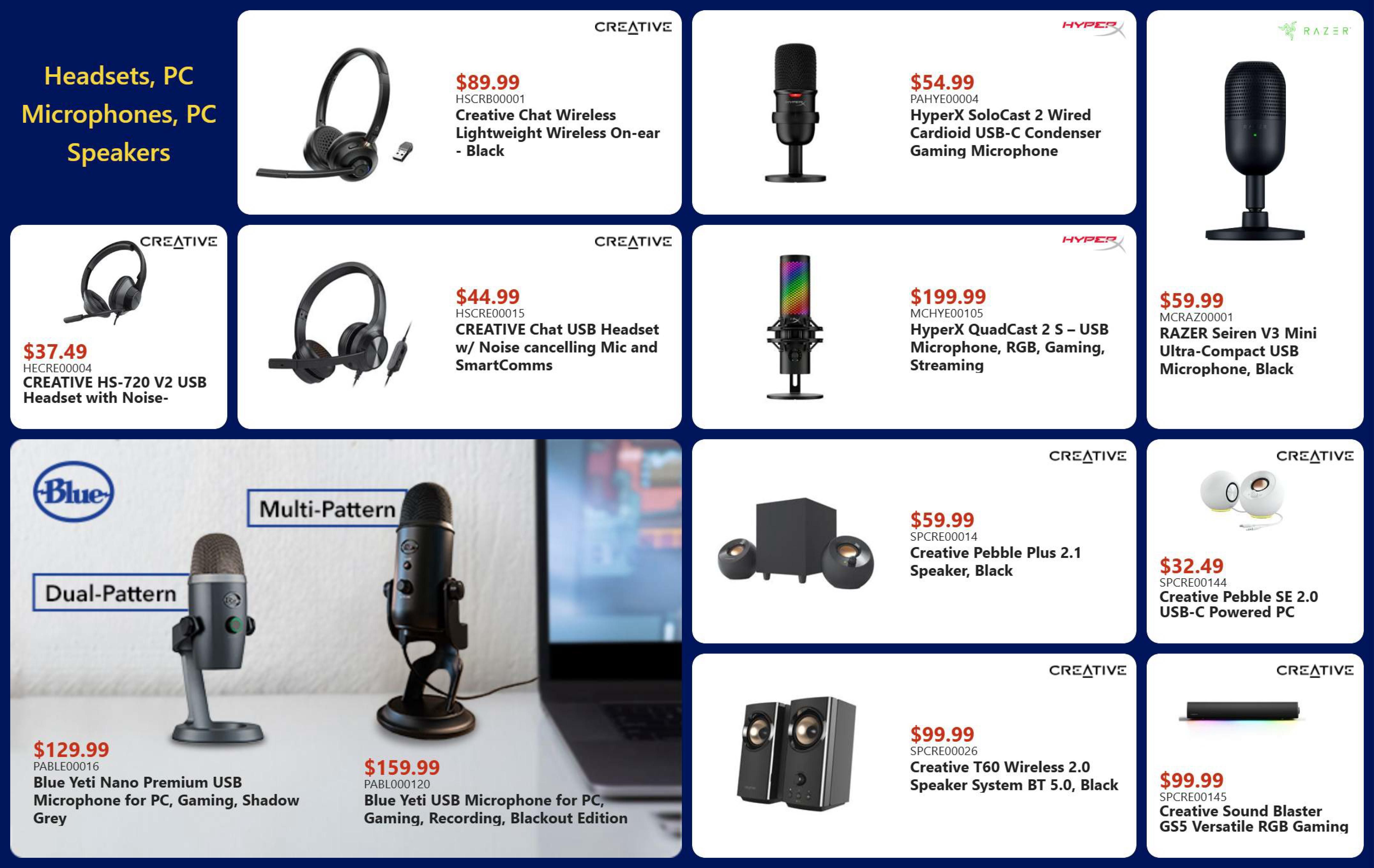 Canada Computers weekly flyer specials page 12 features headsets, PC microphones, and PC speakers. On sale are the Creative Chat Wireless Lightweight Wireless On-ear Headset in Black for $89.99, the HyperX SoloCast 2 Wired Cardioid USB-C Condenser Gaming Microphone for $54.99, and the RAZER Seiren V3 Mini Ultra-Compact USB Microphone in Black for $59.99. Also available are the CREATIVE HS-720 V2 USB Headset with Noise- for $37.49 and the CREATIVE Chat USB Headset w/ Noise cancelling Mic and SmartComms for $44.99. For microphones, find the HyperX QuadCast S - USB Microphone, RGB, Gaming, Streaming for $199.99. The Blue Yeti Nano Premium USB Microphone for PC, Gaming, Shadow Grey is $129.99 and the Blue Yeti USB Microphone for PC, Gaming, Recording, Blackout Edition is $159.99. Speaker options include the Creative Pebble Plus 2.1 Speaker, Black for $59.99, the Creative Pebble SE 2.0 USB-C Powered PC speakers for $32.49, the Creative T60 Wireless 2.0 Speaker System BT 5.0, Black for $99.99, and the Creative Sound Blaster GS5 Versatile RGB Gaming Soundbar for $99.99.